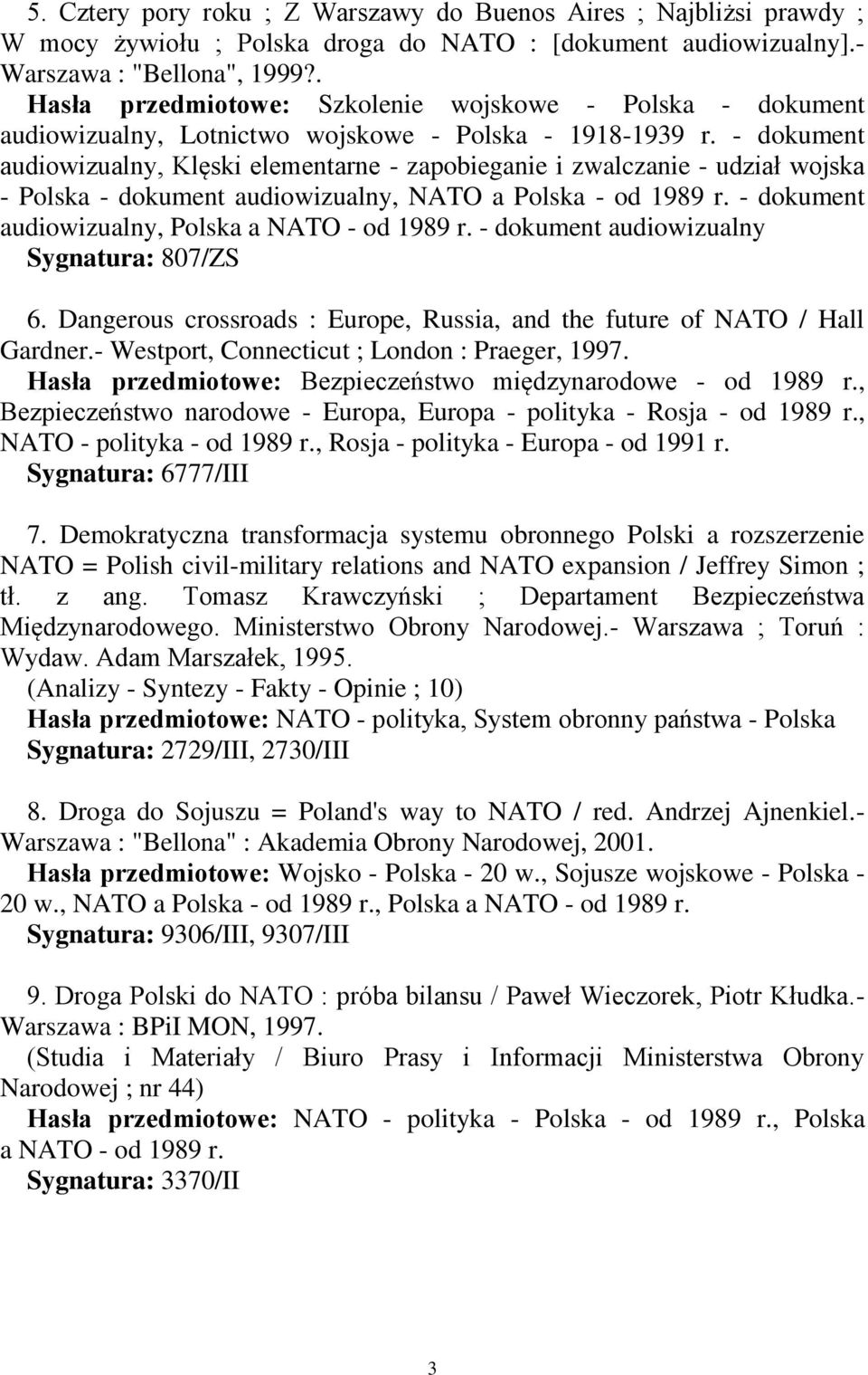 - dokument audiowizualny, Klęski elementarne - zapobieganie i zwalczanie - udział wojska - Polska - dokument audiowizualny, NATO a Polska - od 1989 r.
