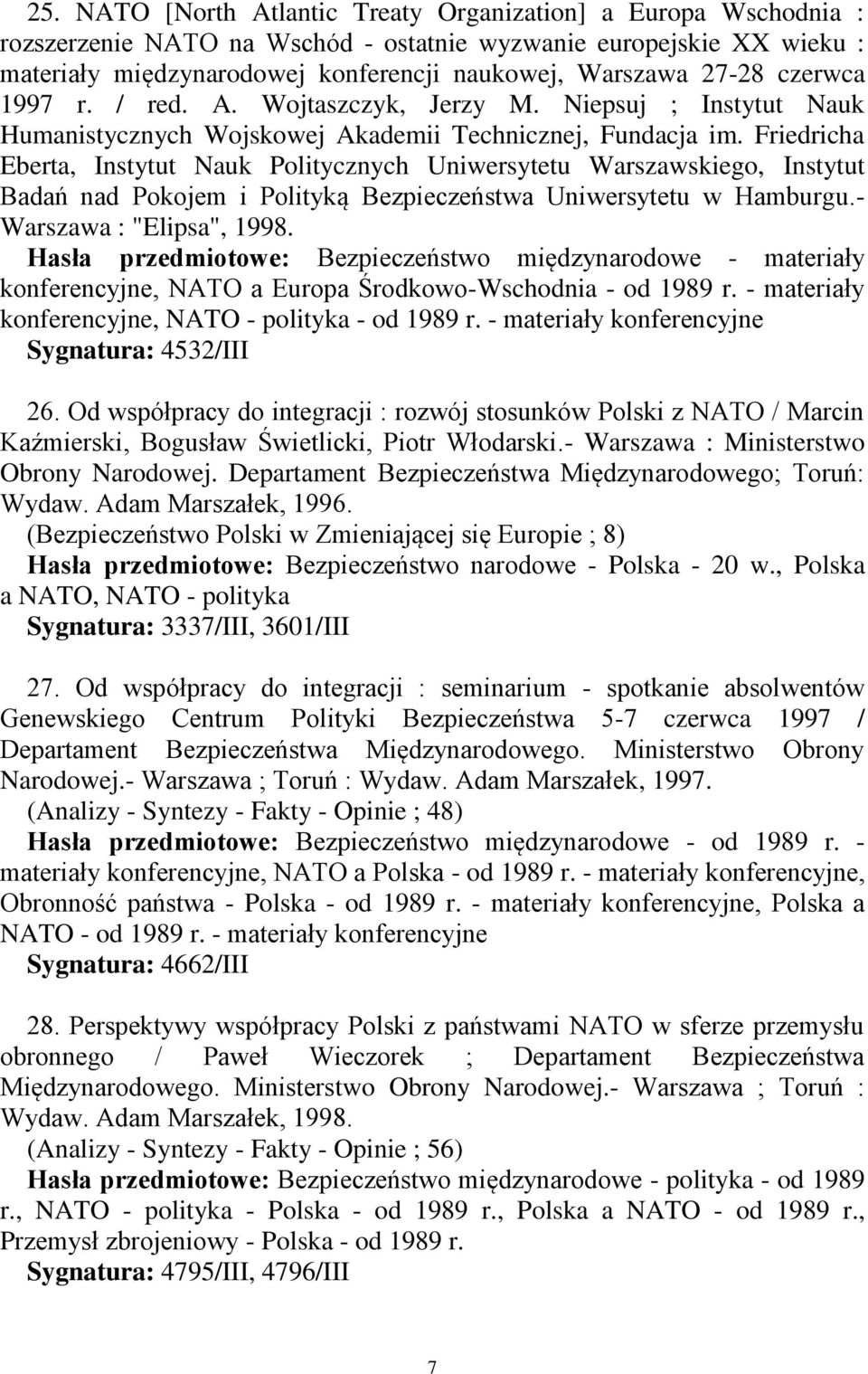 Friedricha Eberta, Instytut Nauk Politycznych Uniwersytetu Warszawskiego, Instytut Badań nad Pokojem i Polityką Bezpieczeństwa Uniwersytetu w Hamburgu.- Warszawa : "Elipsa", 1998.