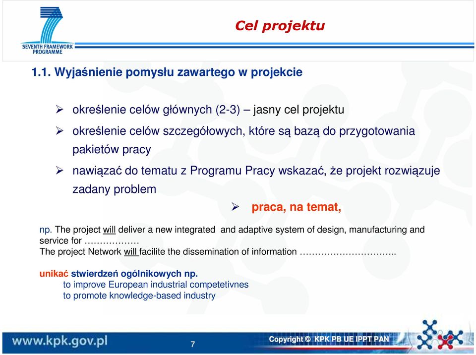 przygotowania pakietów pracy nawiązać do tematu z Programu Pracy wskazać, że projekt rozwiązuje zadany problem praca, na temat, np.