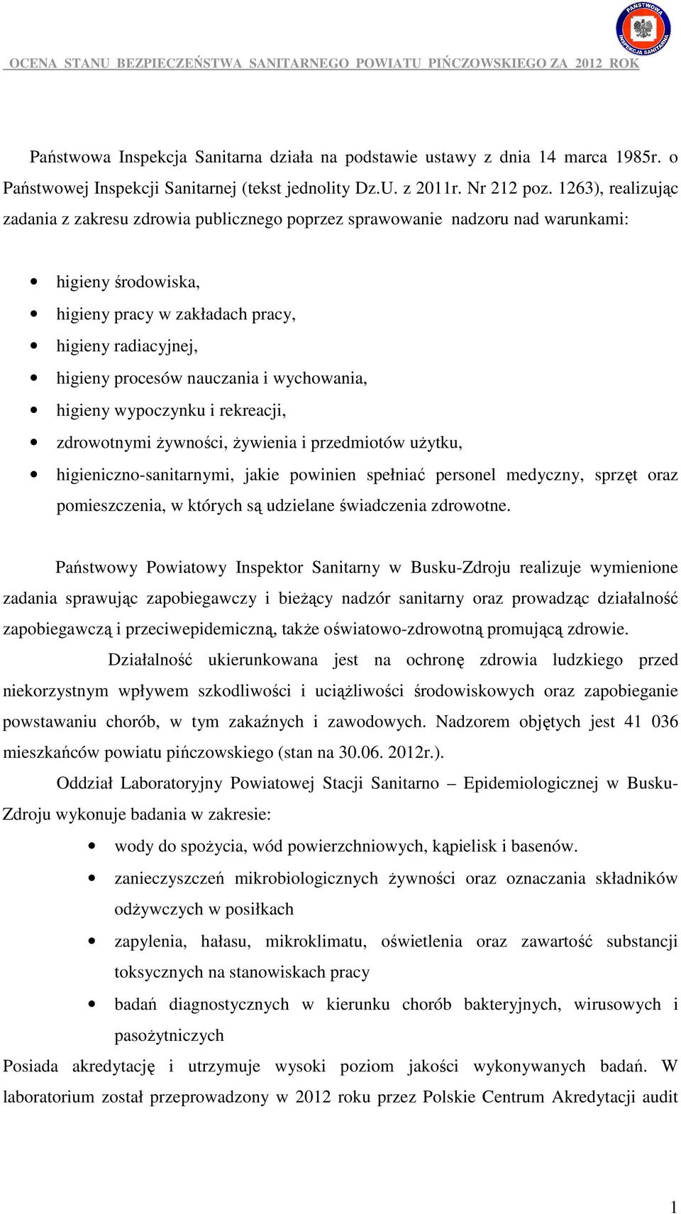 i wychowania, higieny wypoczynku i rekreacji, zdrowotnymi Ŝywności, Ŝywienia i przedmiotów uŝytku, higieniczno-sanitarnymi, jakie powinien spełniać personel medyczny, sprzęt oraz pomieszczenia, w