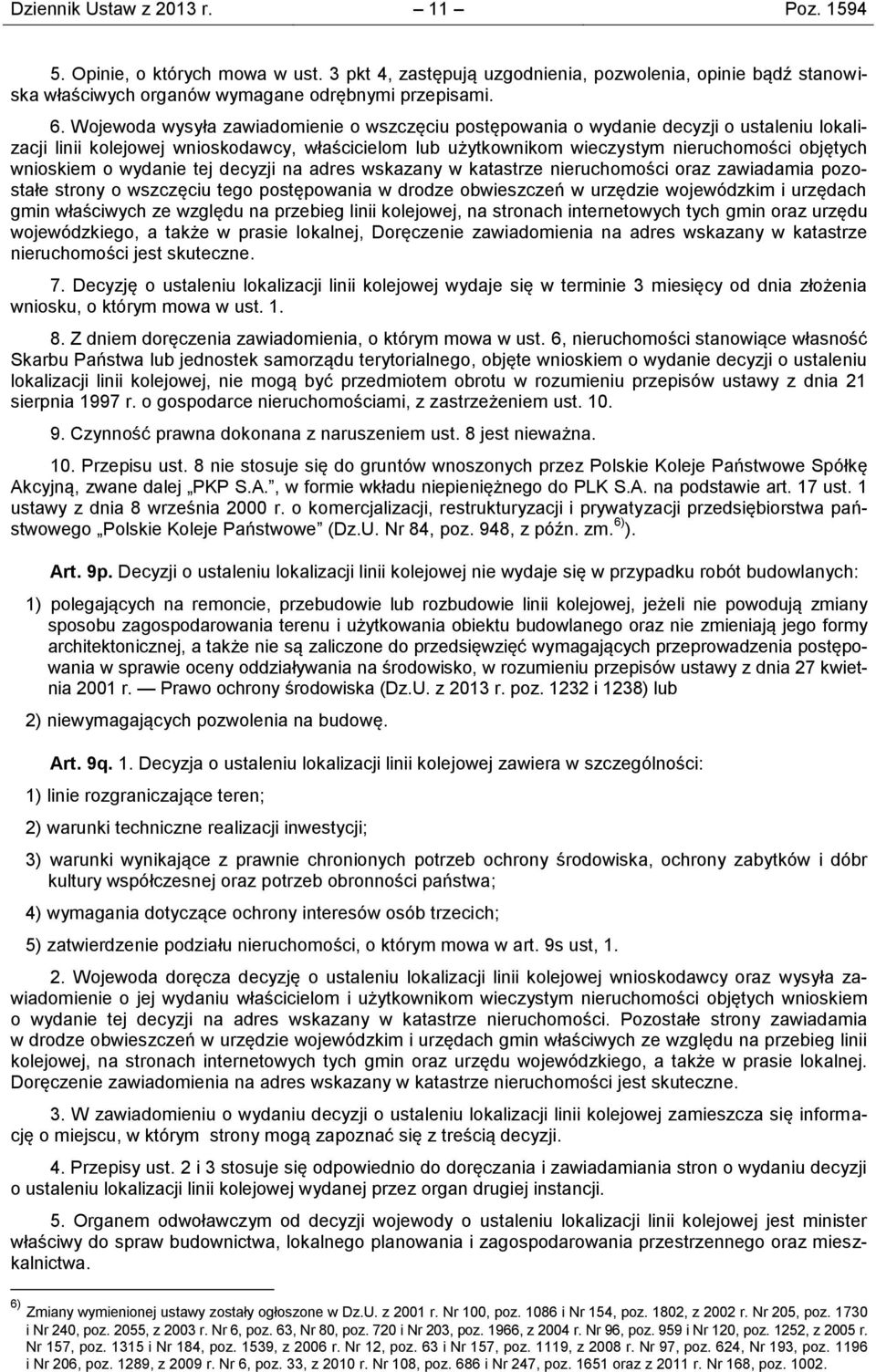 wnioskiem o wydanie tej decyzji na adres wskazany w katastrze nieruchomości oraz zawiadamia pozostałe strony o wszczęciu tego postępowania w drodze obwieszczeń w urzędzie wojewódzkim i urzędach gmin