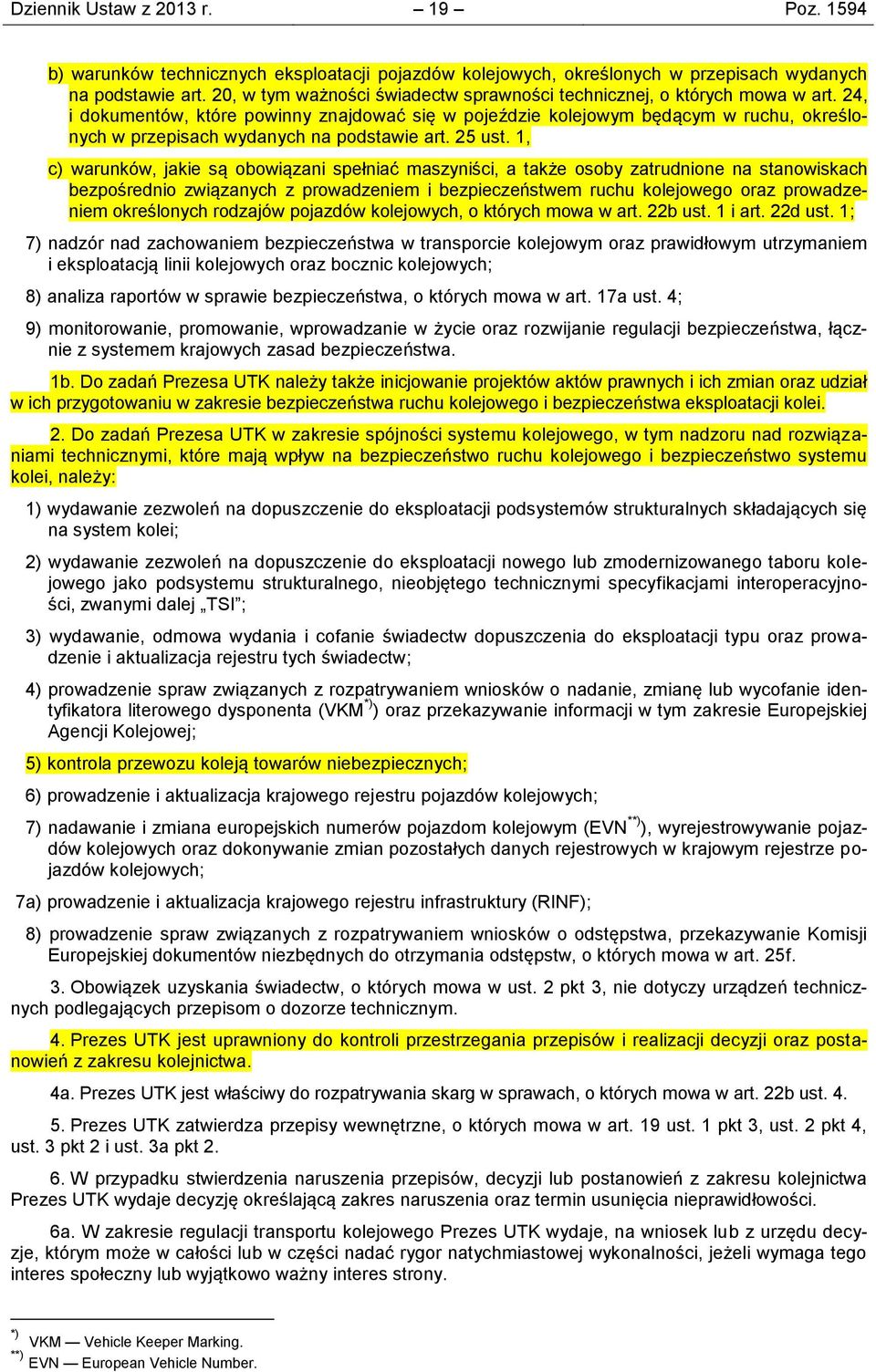 24, i dokumentów, które powinny znajdować się w pojeździe kolejowym będącym w ruchu, określonych w przepisach wydanych na podstawie art. 25 ust.