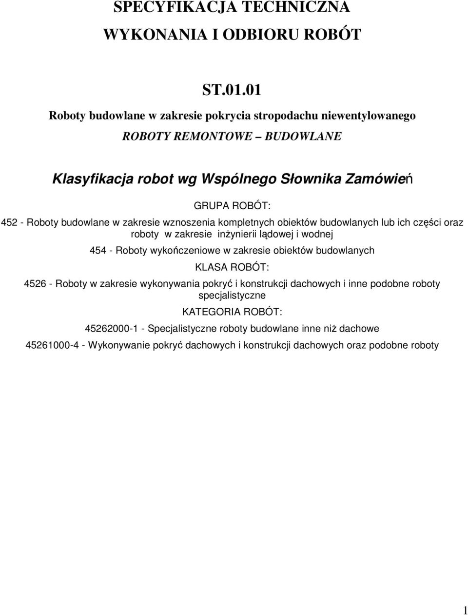 budowlane w zakresie wznoszenia kompletnych obiektów budowlanych lub ich części oraz roboty w zakresie inŝynierii lądowej i wodnej 454 - Roboty wykończeniowe w zakresie