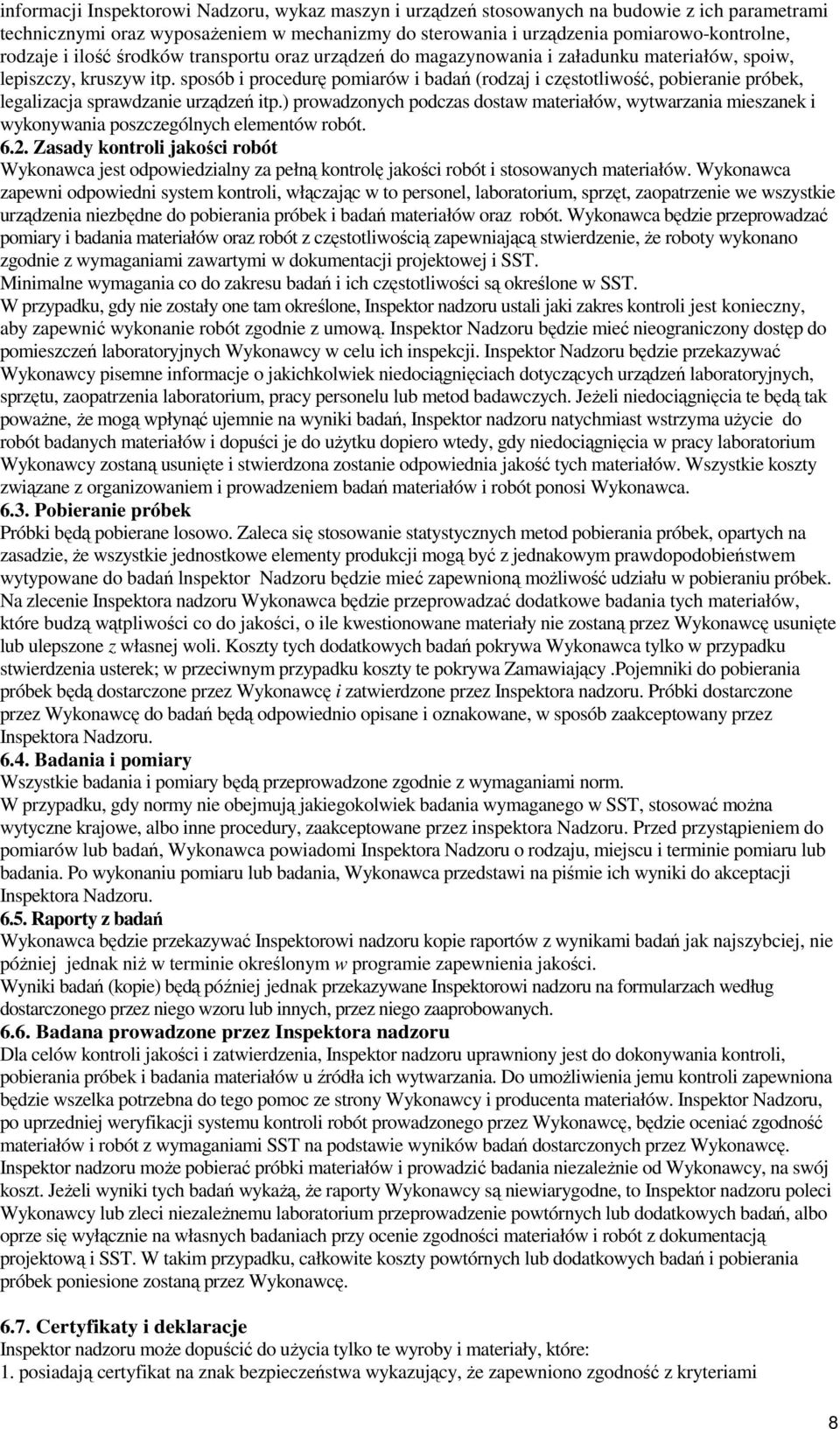 sposób i procedurę pomiarów i badań (rodzaj i częstotliwość, pobieranie próbek, legalizacja sprawdzanie urządzeń itp.