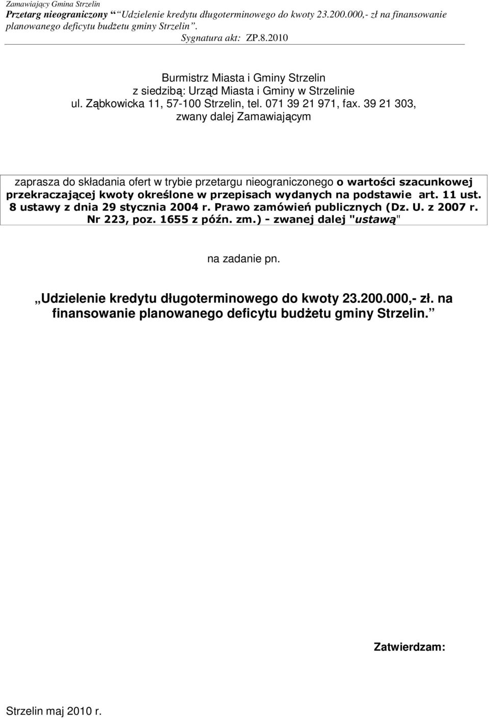 przepisach wydanych na podstawie art. 11 ust. 8 ustawy z dnia 29 stycznia 2004 r. Prawo zamówień publicznych (Dz. U. z 2007 r. Nr 223, poz. 1655 z późn. zm.