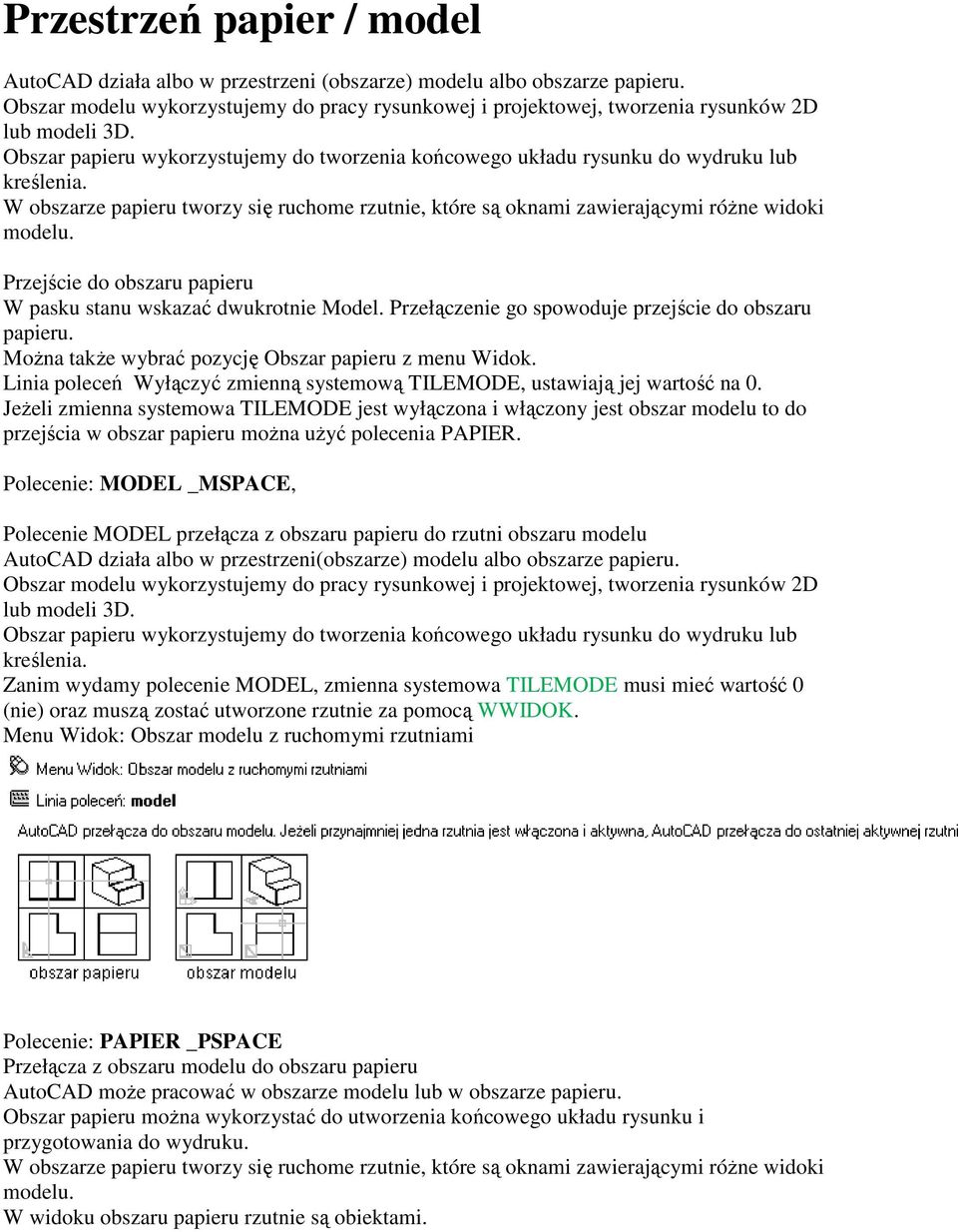 Przejście d bszaru papieru W pasku stanu wskazać dwukrtnie Mdel. Przełączenie g spwduje przejście d bszaru papieru. Mżna także wybrać pzycję Obszar papieru z menu Widk.