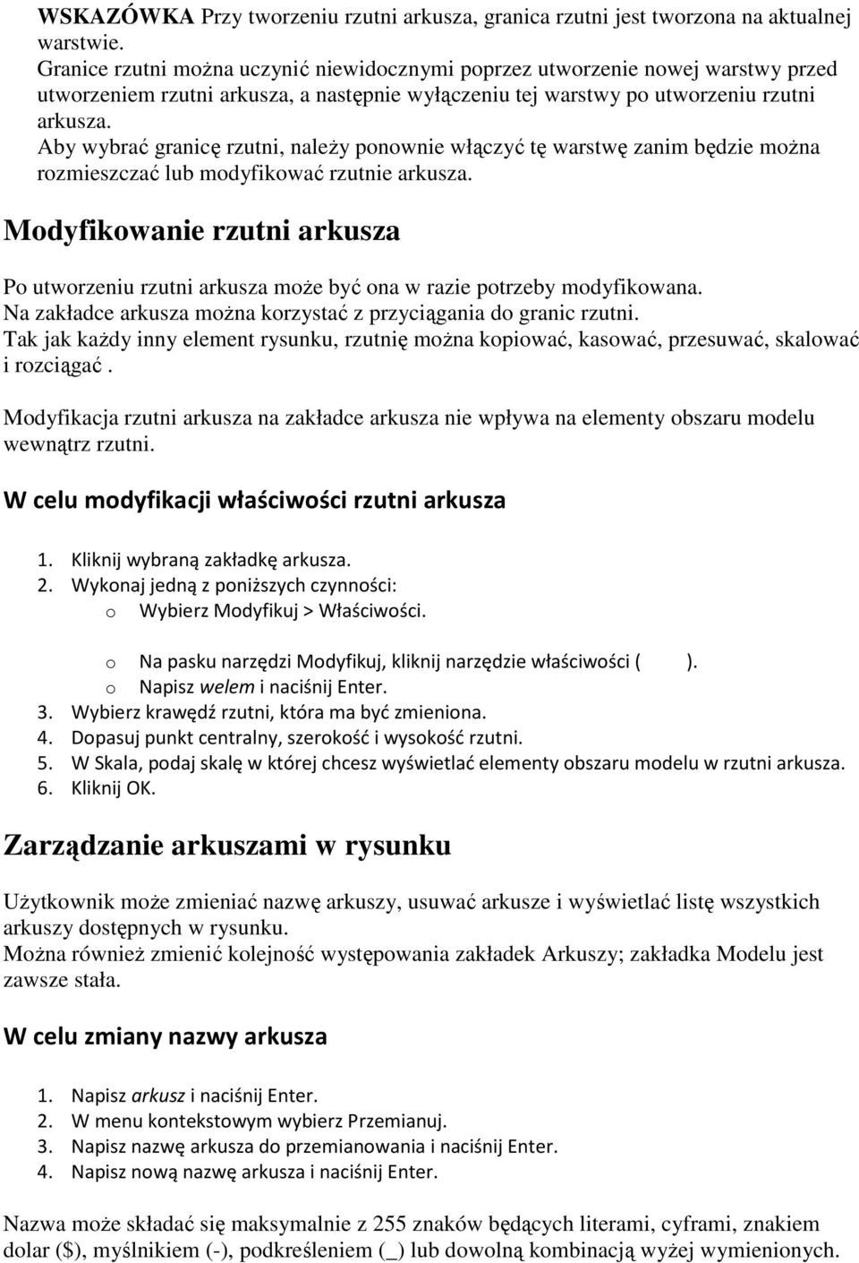 Aby wybrać granicę rzutni, należy pnwnie włączyć tę warstwę zanim będzie mżna rzmieszczać lub mdyfikwać rzutnie arkusza.