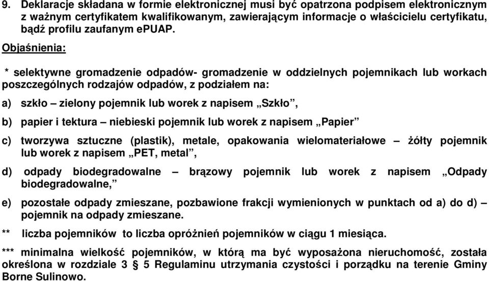 Objaśnienia: * selektywne gromadzenie odpadów- gromadzenie w oddzielnych pojemnikach lub workach poszczególnych rodzajów odpadów, z podziałem na: a) szkło zielony pojemnik lub worek z napisem Szkło,