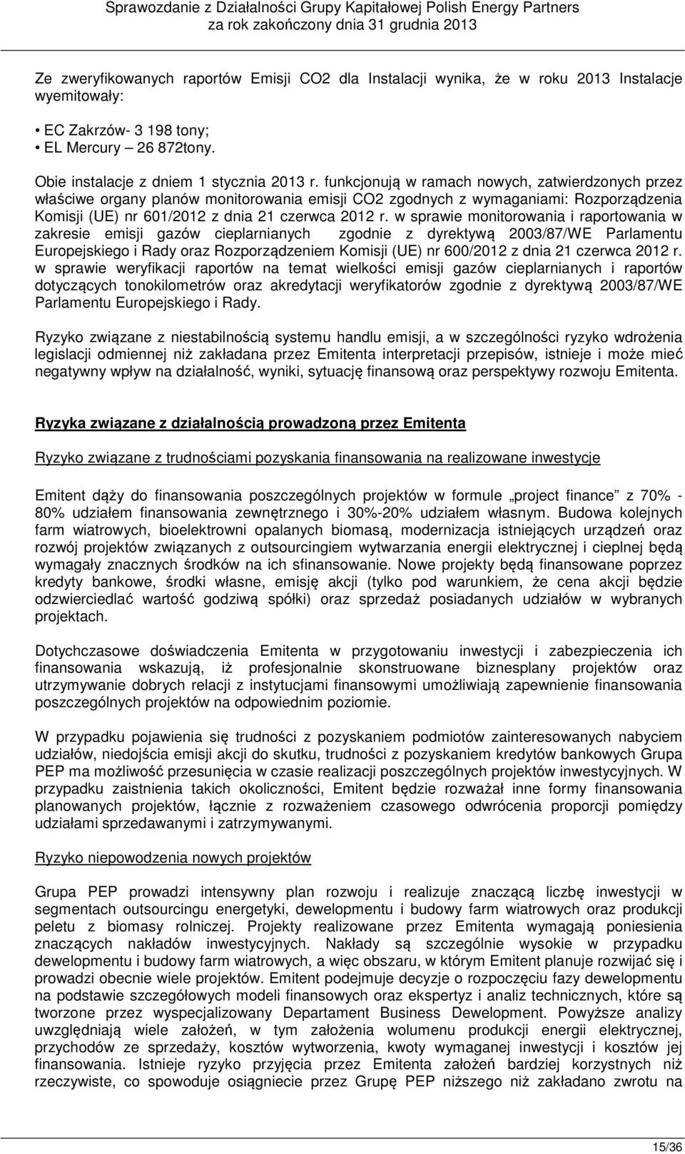 w sprawie monitorowania i raportowania w zakresie emisji gazów cieplarnianych zgodnie z dyrektywą 2003/87/WE Parlamentu Europejskiego i Rady oraz Rozporządzeniem Komisji (UE) nr 600/2012 z dnia 21