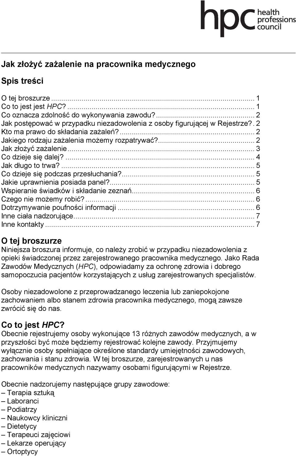 .. 3 Co dzieje się dalej?... 4 Jak długo to trwa?... 5 Co dzieje się podczas przesłuchania?... 5 Jakie uprawnienia posiada panel?... 5 Wspieranie świadków i składanie zeznań... 6 Czego nie możemy robić?