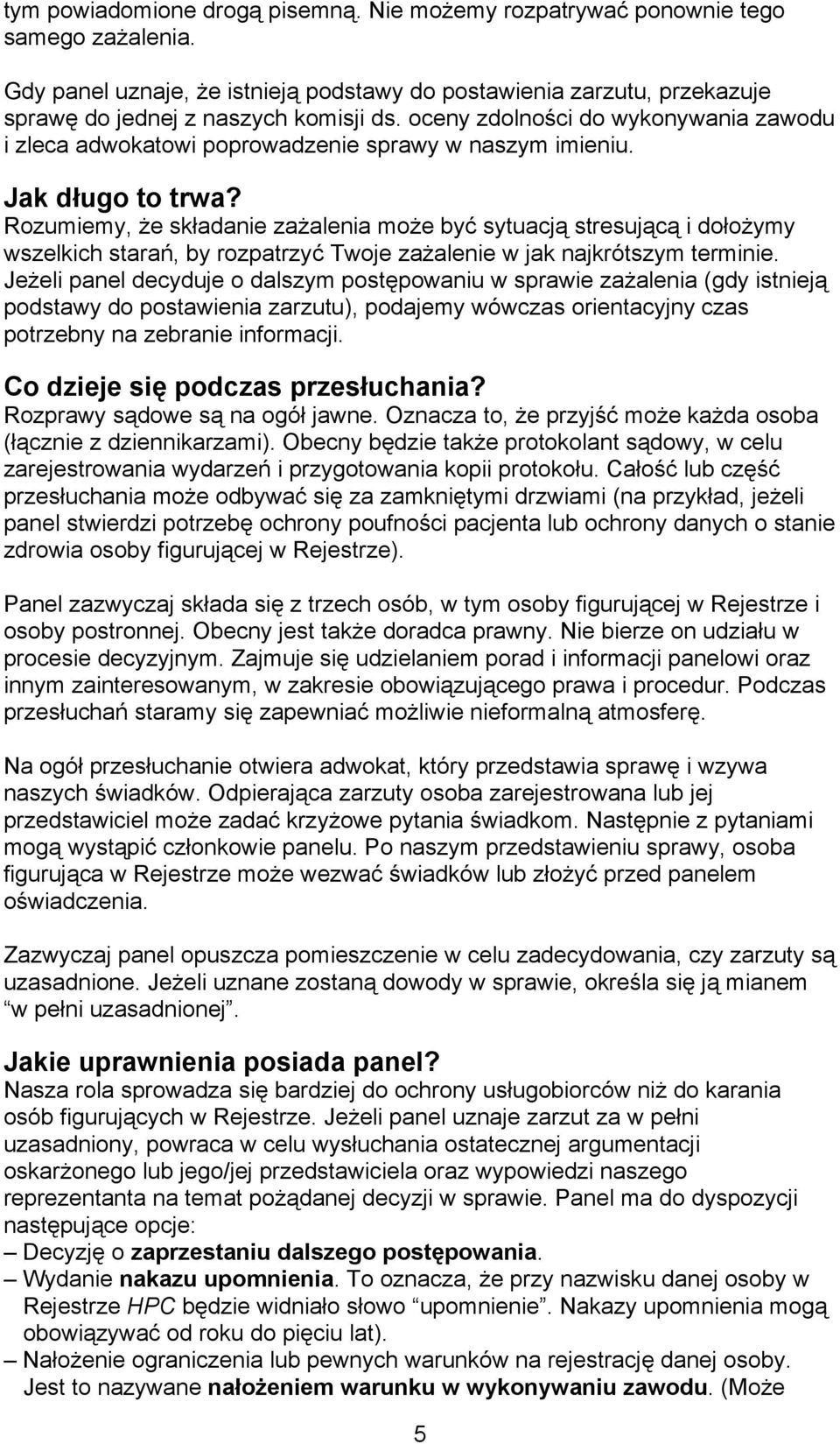 Rozumiemy, że składanie zażalenia może być sytuacją stresującą i dołożymy wszelkich starań, by rozpatrzyć Twoje zażalenie w jak najkrótszym terminie.