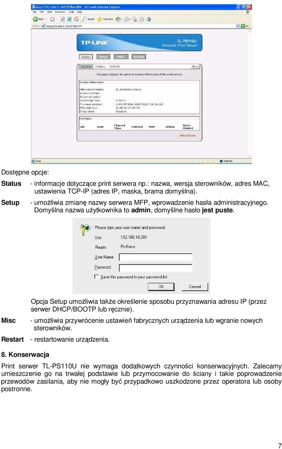 Misc Opcja Setup umoŝliwia takŝe określenie sposobu przyznawania adresu IP (przez serwer DHCP/BOOTP lub ręcznie).