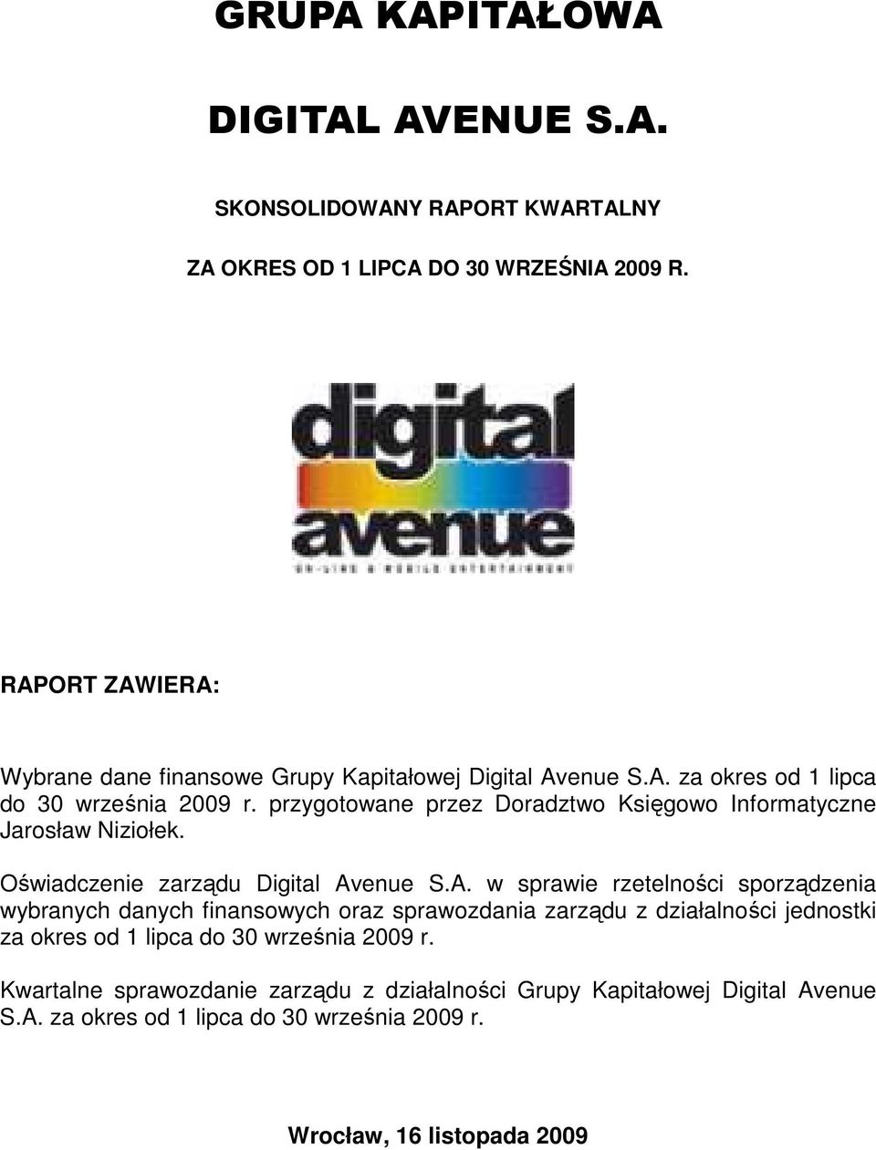 przygotowane przez Doradztwo Księgowo Informatyczne Jarosław Niziołek. Oświadczenie zarządu Digital Av