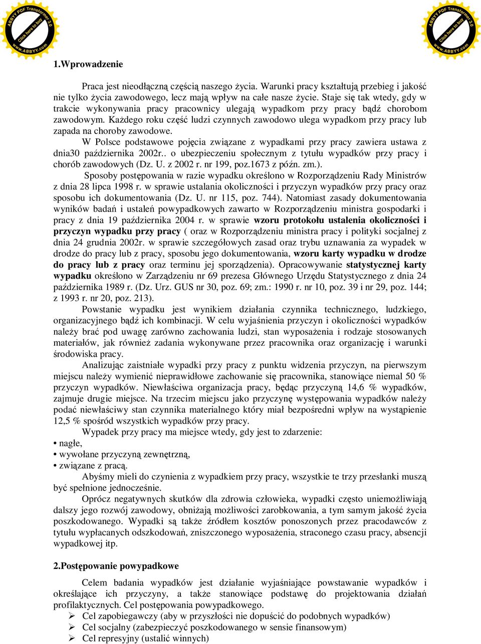 Ka dego roku cz ludzi czynnych zawodowo ulega wypadkom przy pracy lub zapada na choroby zawodowe.