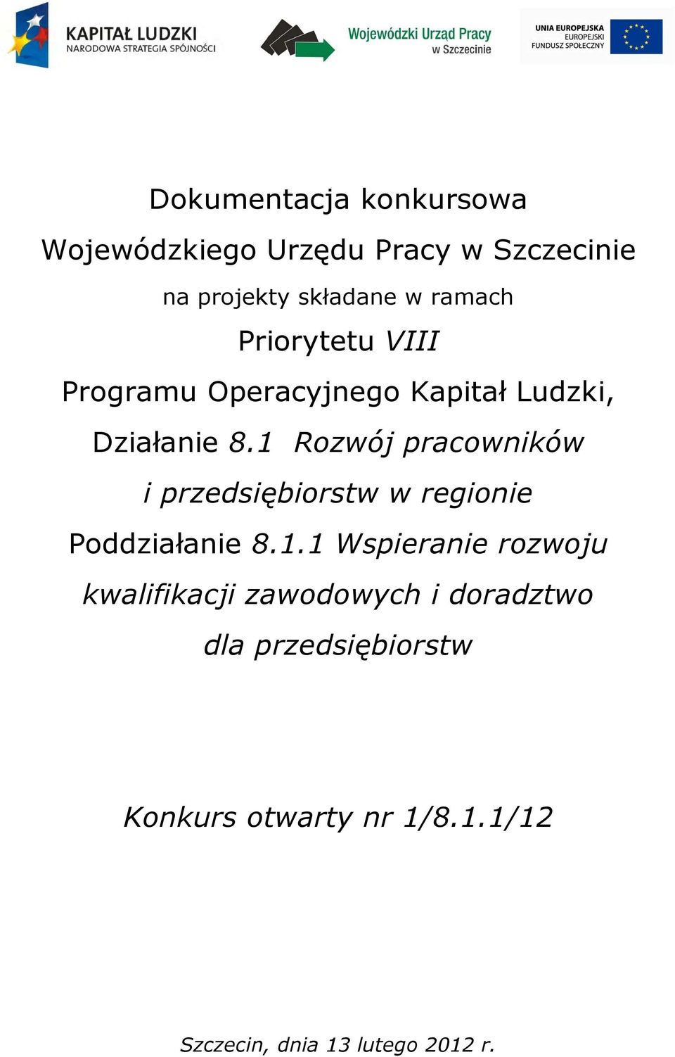 1 Rozwój pracowników i przedsiębiorstw w regionie Poddziałanie 8.1.1 Wspieranie rozwoju