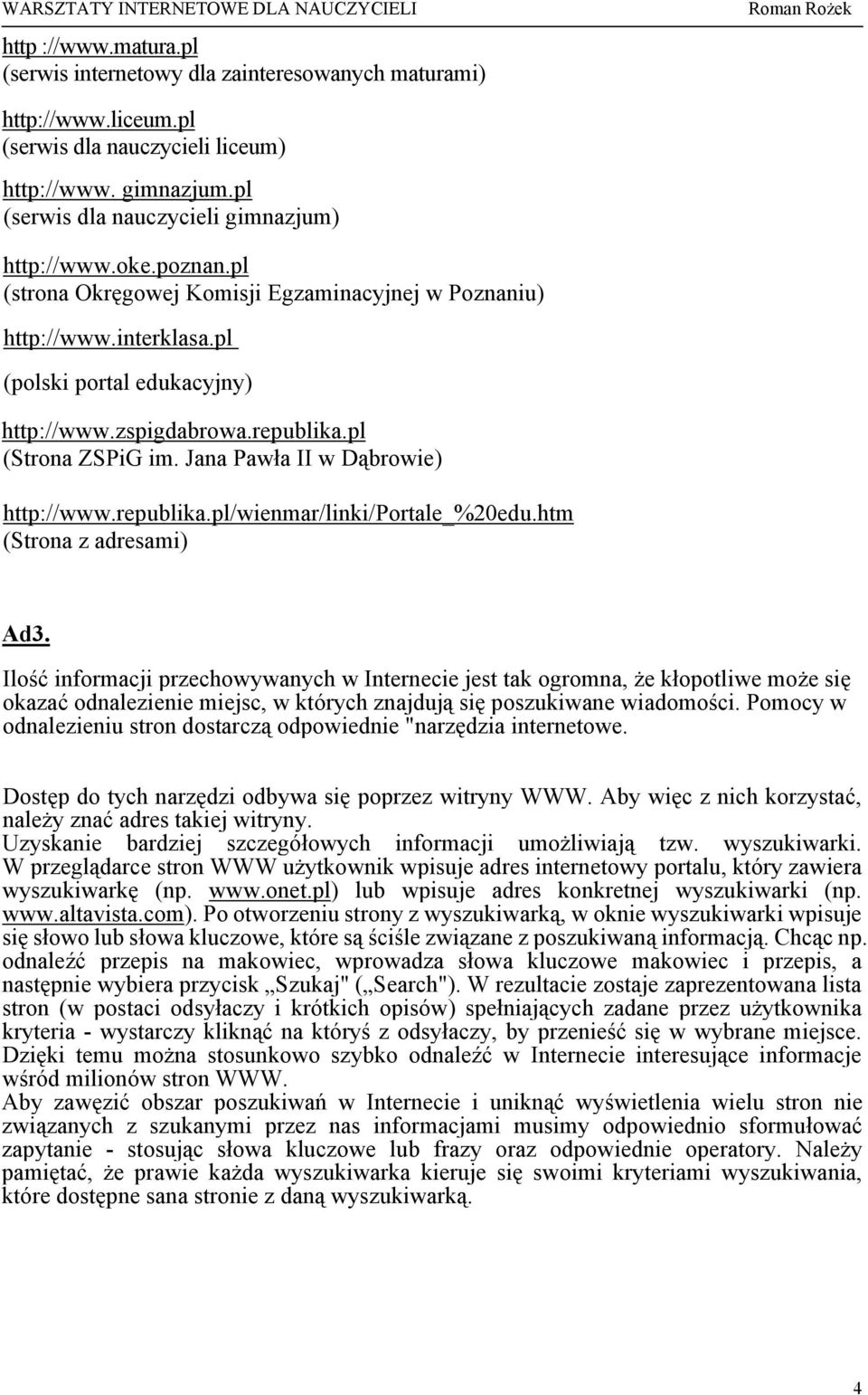 Jana Pawła II w Dąbrowie) http://www.republika.pl/wienmar/linki/portale_%20edu.htm (Strona z adresami) Ad3.