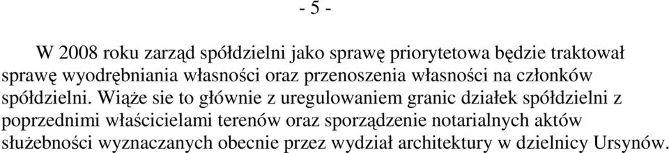 WiąŜe sie to głównie z uregulowaniem granic działek spółdzielni z poprzednimi właścicielami