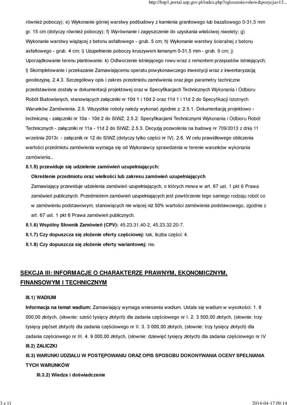 5 cm; h) Wykonanie warstwy ścieralnej z betonu asfaltowego - grub. 4 cm; i) Uzupełnienie poboczy kruszywem łamanym 0-31,5 mm - grub.