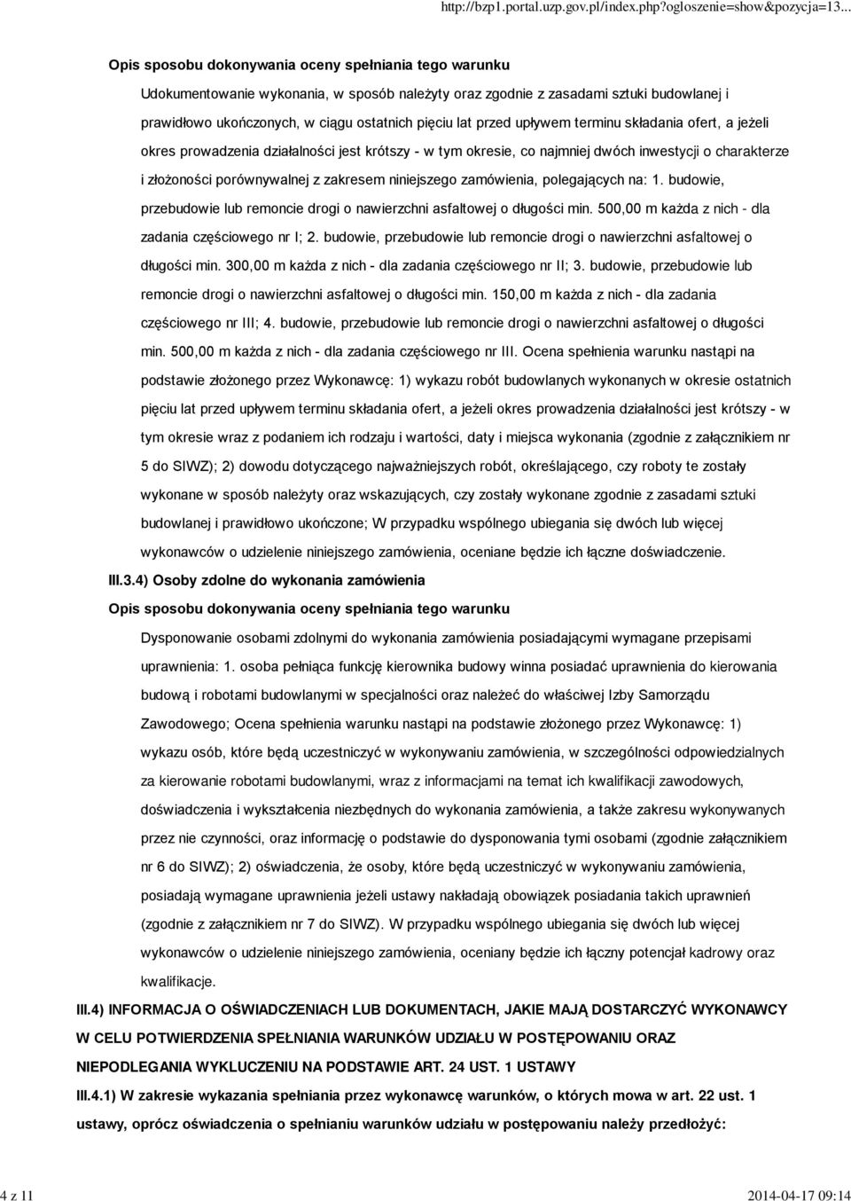 z zakresem niniejszego zamówienia, polegających na: 1. budowie, przebudowie lub remoncie drogi o nawierzchni asfaltowej o długości min. 500,00 m każda z nich - dla zadania częściowego nr I; 2.