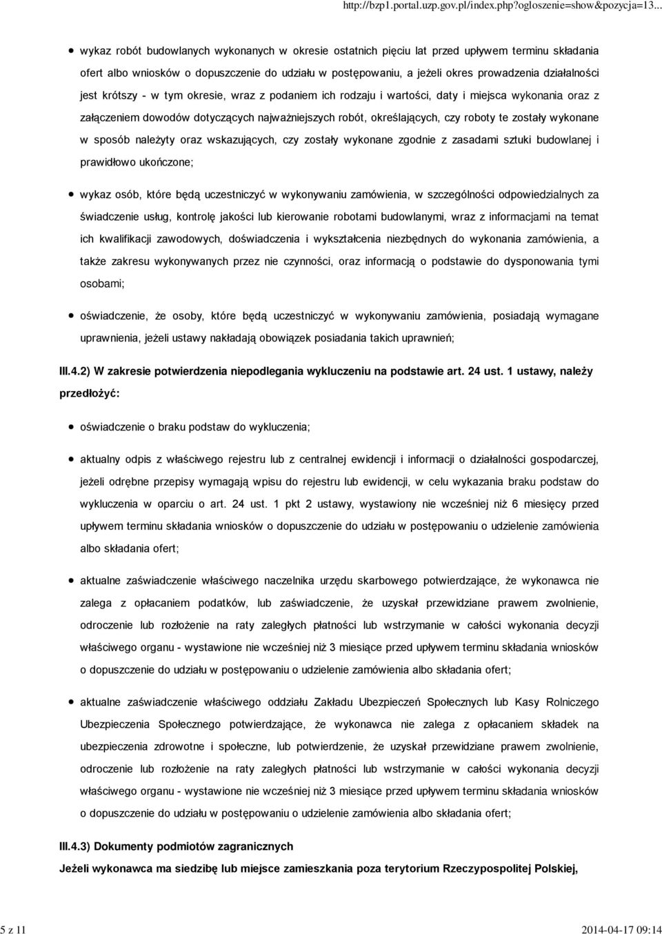 czy roboty te zostały wykonane w sposób należyty oraz wskazujących, czy zostały wykonane zgodnie z zasadami sztuki budowlanej i prawidłowo ukończone; wykaz osób, które będą uczestniczyć w wykonywaniu
