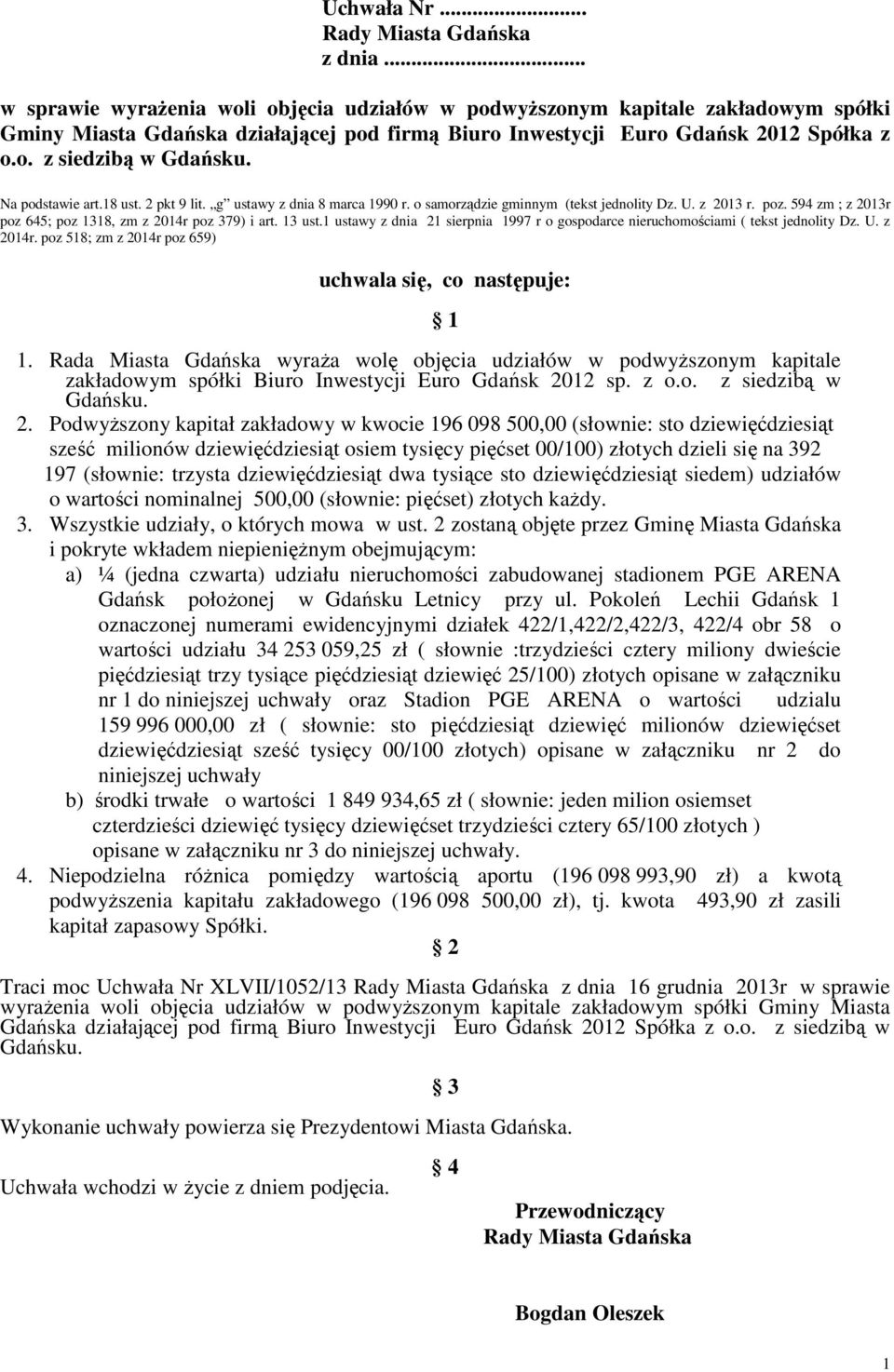 Na podstawie art.18 ust. 2 pkt 9 lit. g ustawy z dnia 8 marca 1990 r. o samorządzie gminnym (tekst jednolity Dz. U. z 2013 r. poz. 594 zm ; z 2013r poz 645; poz 1318, zm z 2014r poz 379) i art.