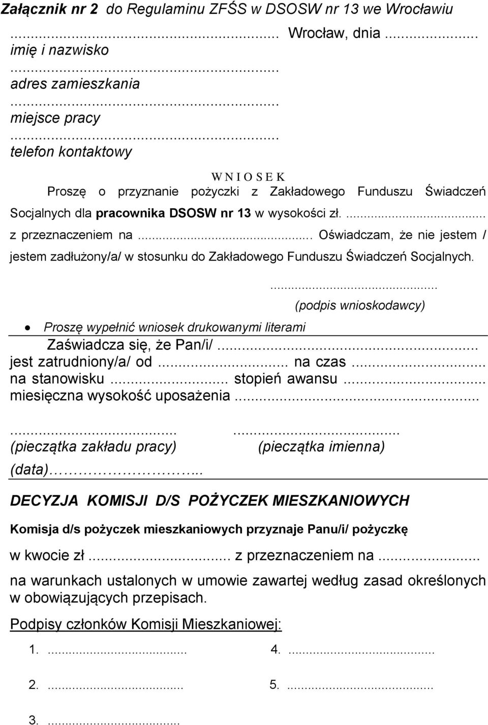 .. Oświadczam, że nie jestem / jestem zadłużony/a/ w stosunku do Zakładowego Funduszu Świadczeń Socjalnych.