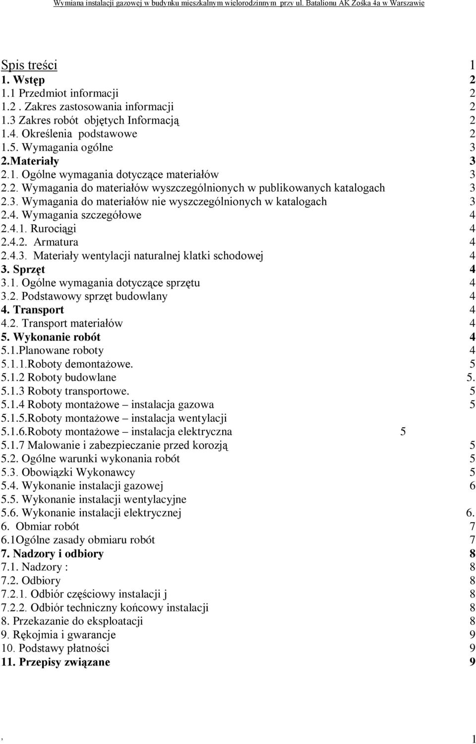 4.3. Materiały wentylacji naturalnej klatki schodowej 4 3. Sprzęt 4 3.1. Ogólne wymagania dotyczące sprzętu 4 3.2. Podstawowy sprzęt budowlany 4 4. Transport 4 4.2. Transport materiałów 4 5.