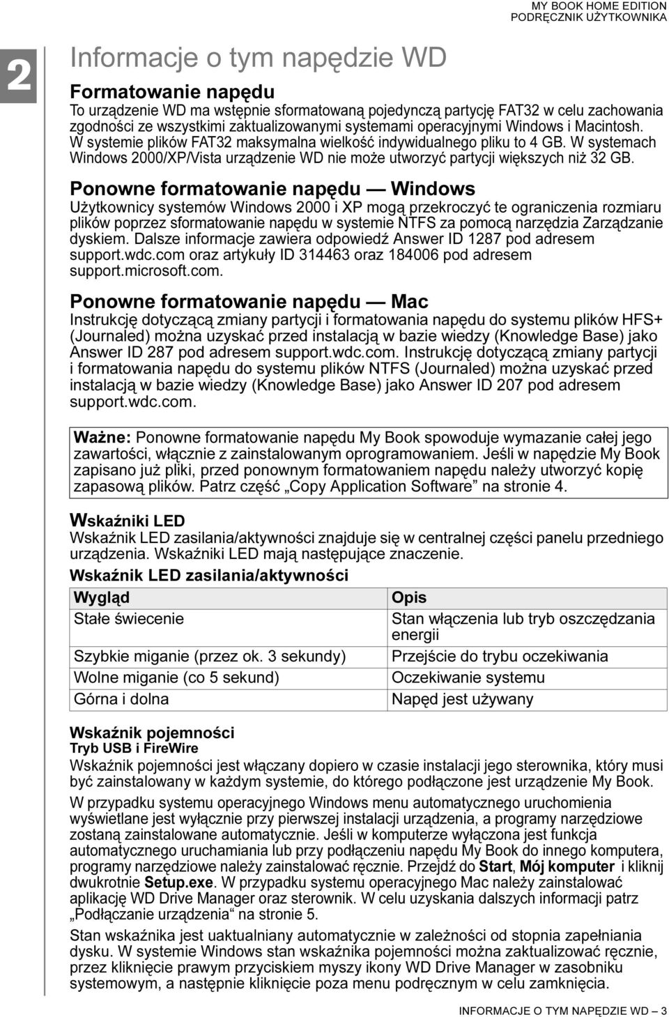 W systemach Windows 2000/XP/Vista urządzenie WD nie może utworzyć partycji większych niż 32 GB.