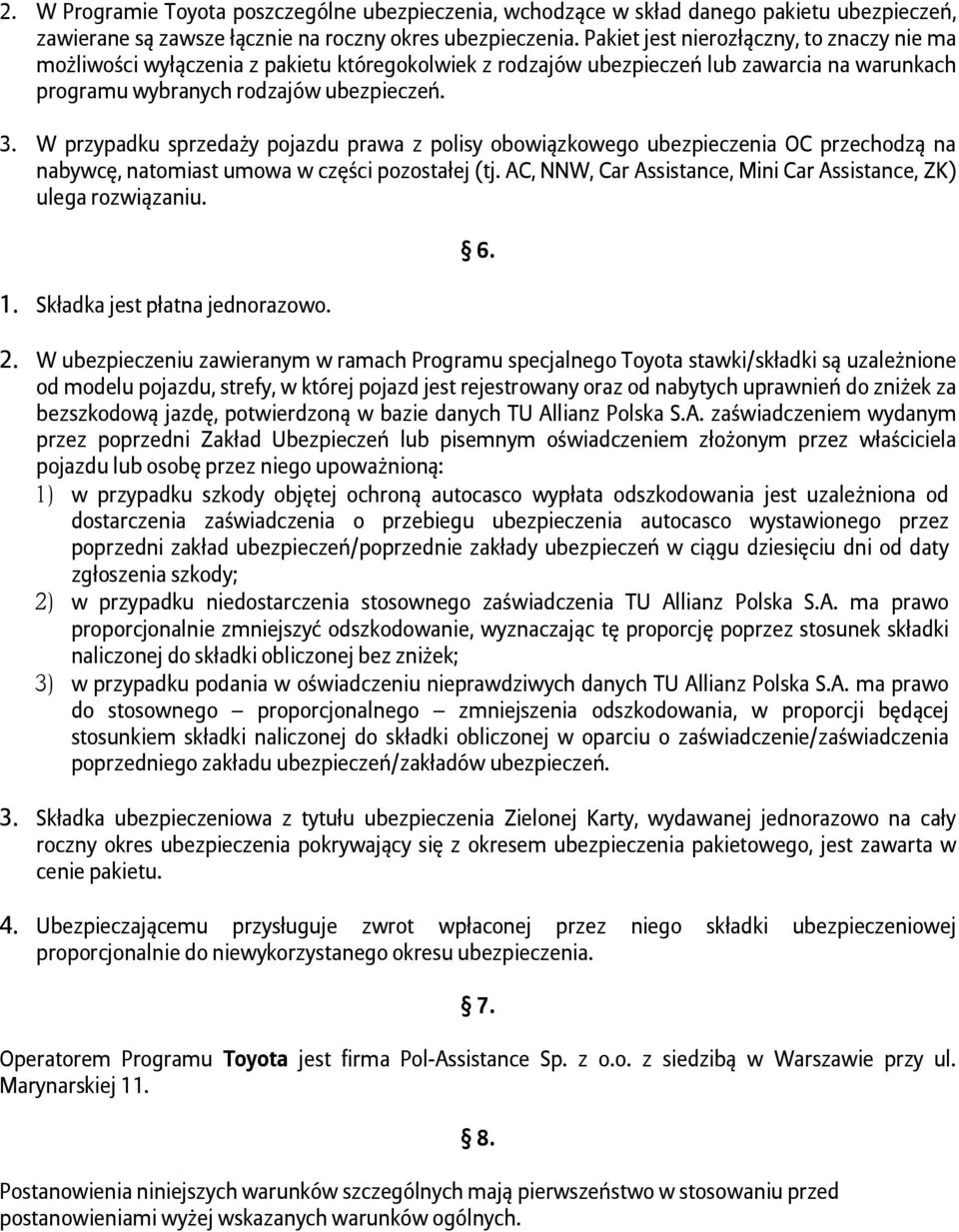 W przypadku sprzedaży pojazdu prawa z polisy obowiązkowego ubezpieczenia OC przechodzą na nabywcę, natomiast umowa w części pozostałej (tj.