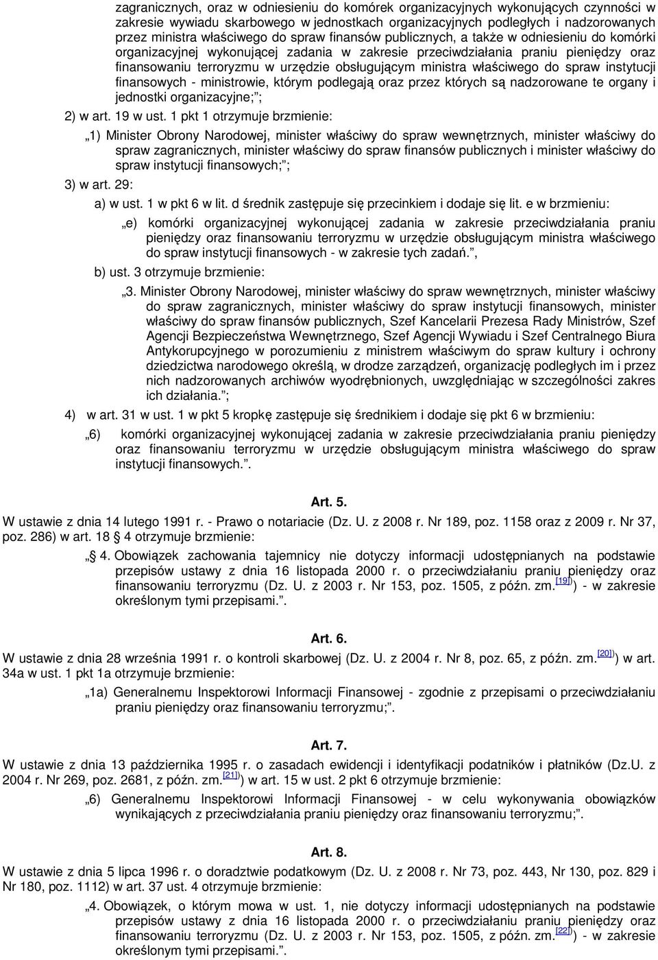 ministra właściwego do spraw instytucji finansowych - ministrowie, którym podlegają oraz przez których są nadzorowane te organy i jednostki organizacyjne; ; 2) w art. 19 w ust.