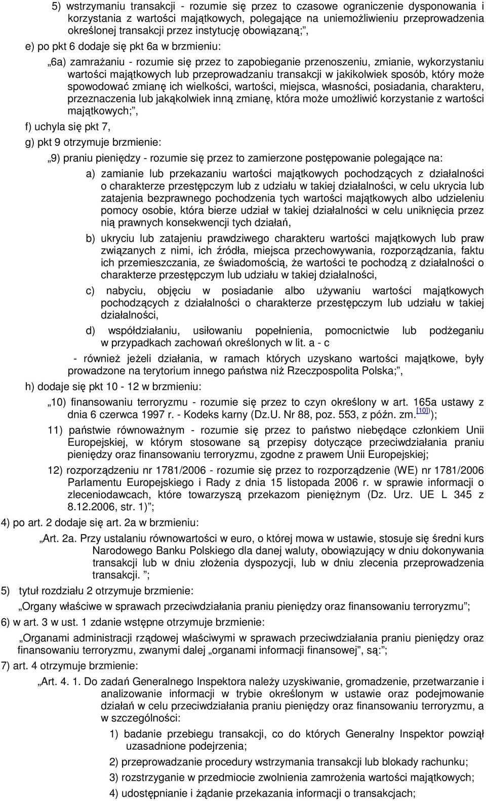 transakcji w jakikolwiek sposób, który moŝe spowodować zmianę ich wielkości, wartości, miejsca, własności, posiadania, charakteru, przeznaczenia lub jakąkolwiek inną zmianę, która moŝe umoŝliwić