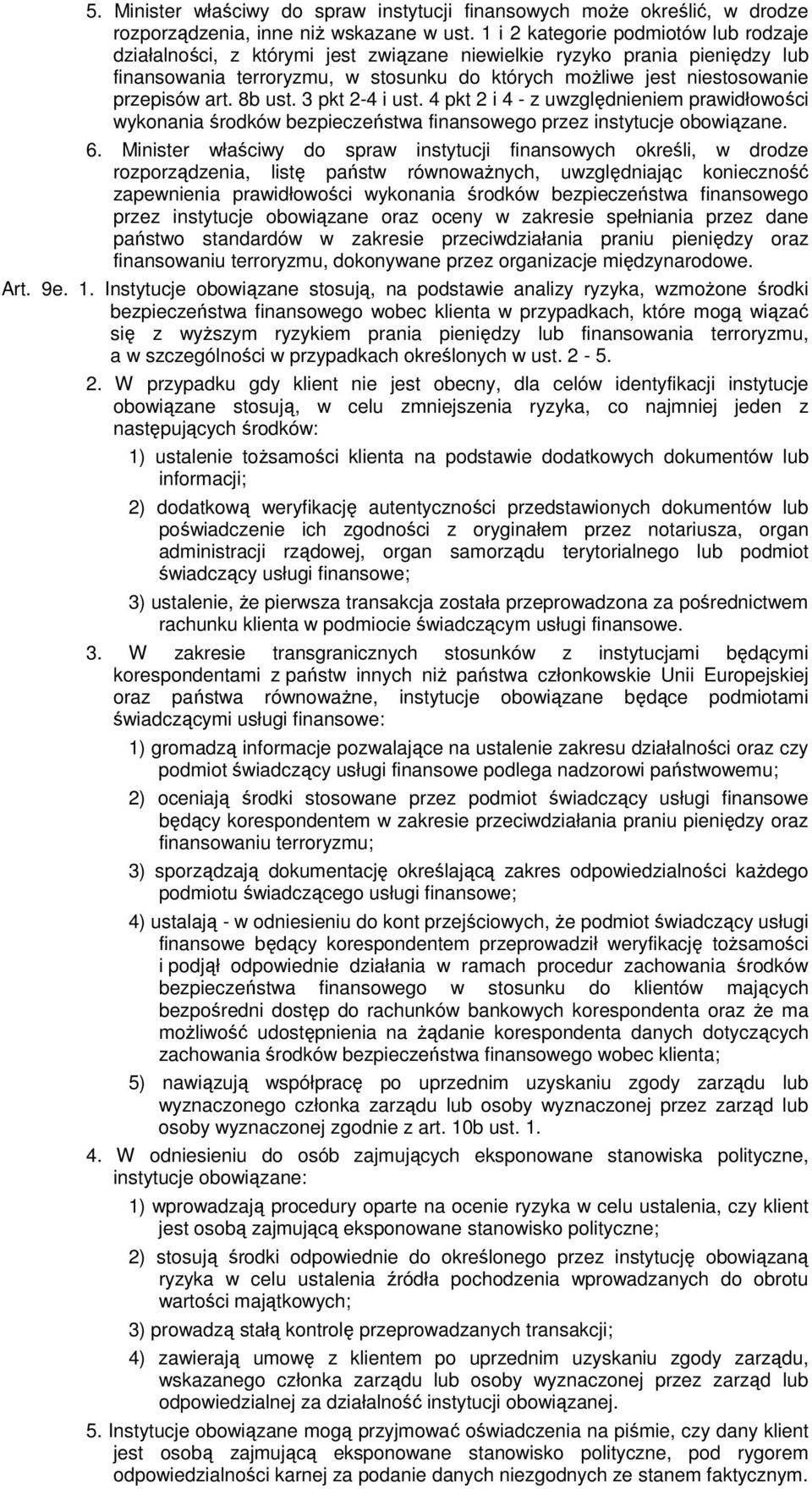 art. 8b ust. 3 pkt 2-4 i ust. 4 pkt 2 i 4 - z uwzględnieniem prawidłowości wykonania środków bezpieczeństwa finansowego przez instytucje obowiązane. 6.