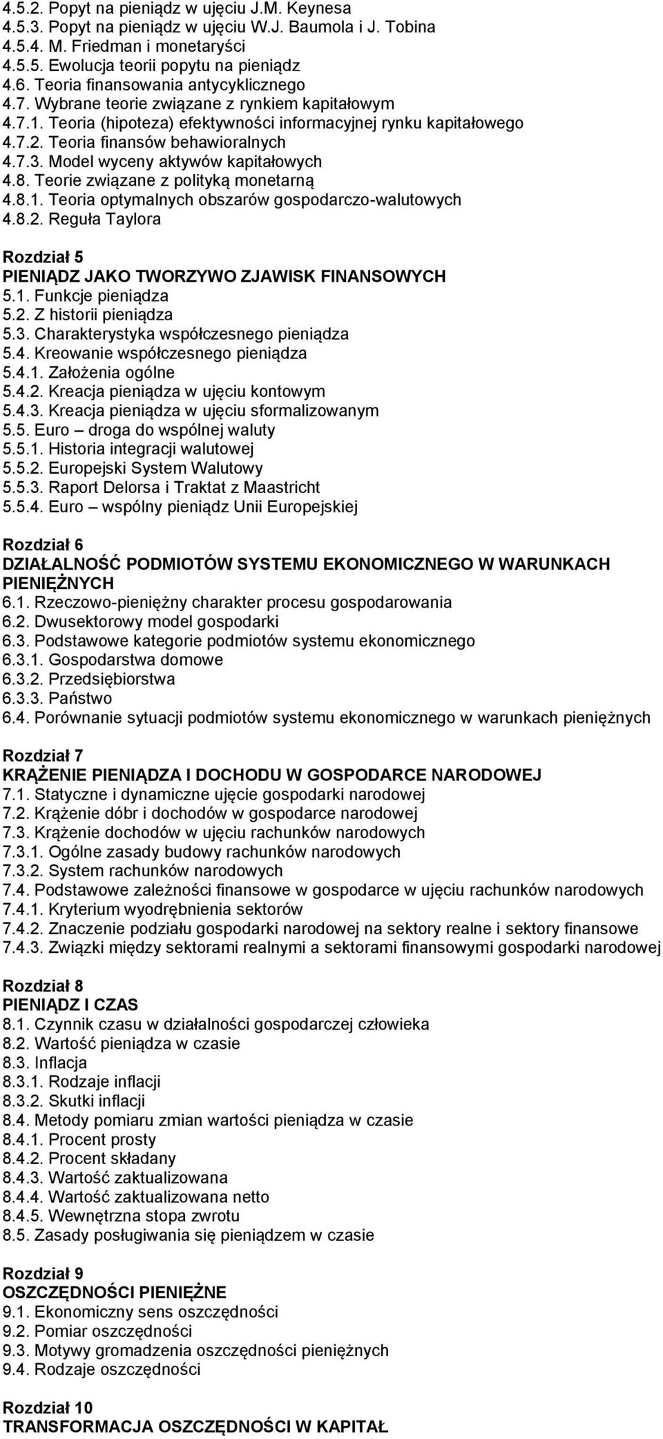 Model wyceny aktywów kapitałowych 4.8. Teorie związane z polityką monetarną 4.8.1. Teoria optymalnych obszarów gospodarczo-walutowych 4.8.2.