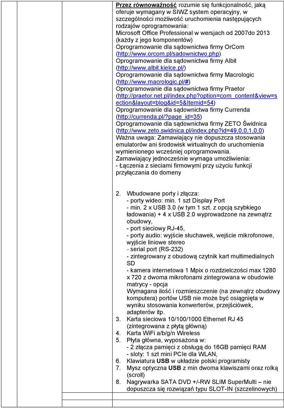 php) Oprogramowanie dla sądownictwa firmy Albit (http://www.albit.kielce.pl/) Oprogramowanie dla sądownictwa firmy Macrologic (http://www.macrologic.