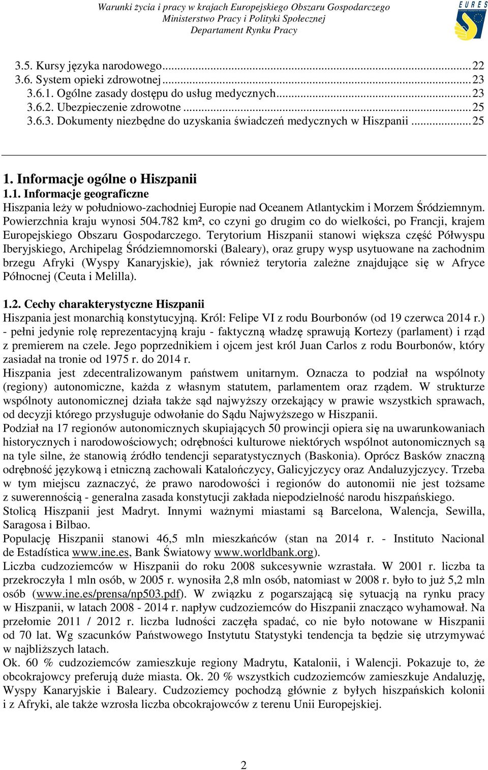 782 km², co czyni go drugim co do wielkości, po Francji, krajem Europejskiego Obszaru Gospodarczego.