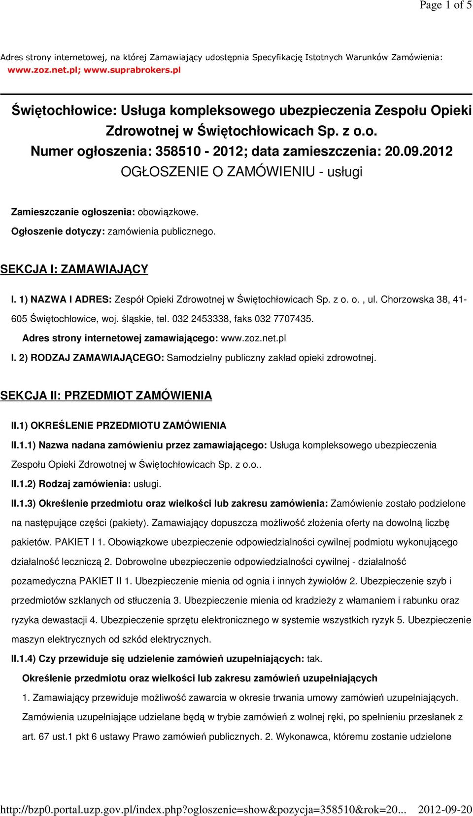 2012 OGŁOSZENIE O ZAMÓWIENIU - usługi Zamieszczanie ogłoszenia: obowiązkowe. Ogłoszenie dotyczy: zamówienia publicznego. SEKCJA I: ZAMAWIAJĄCY I.