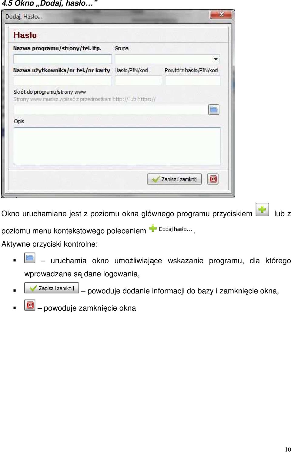 Aktywne przyciski kontrolne: uruchamia okno umoŝliwiające wskazanie programu, dla