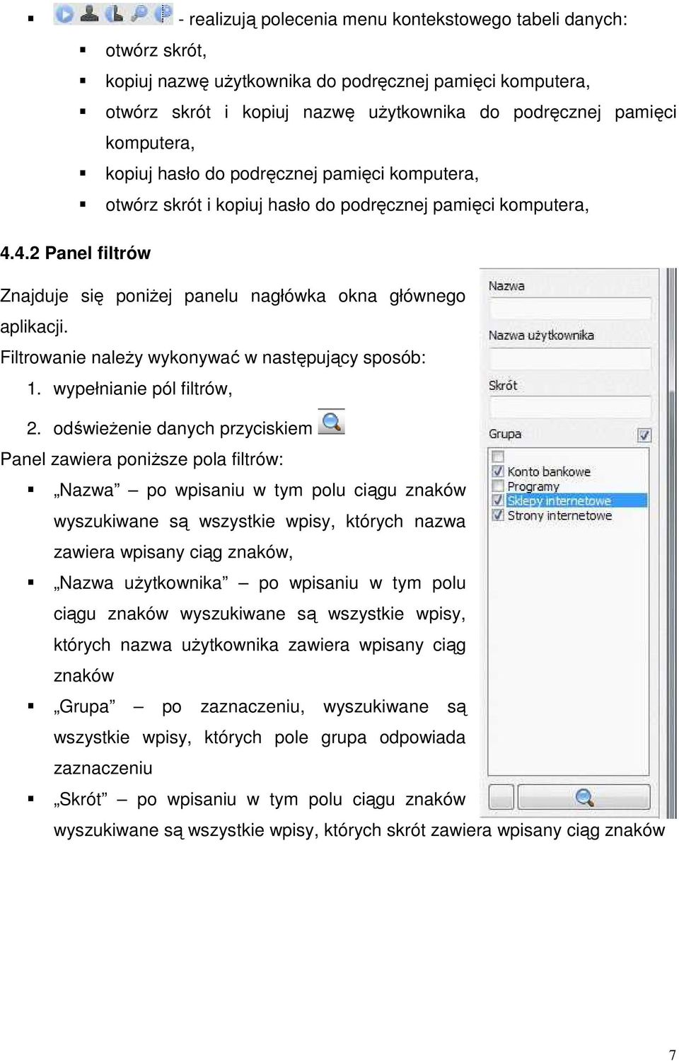 Filtrowanie naleŝy wykonywać w następujący sposób: 1. wypełnianie pól filtrów, 2.