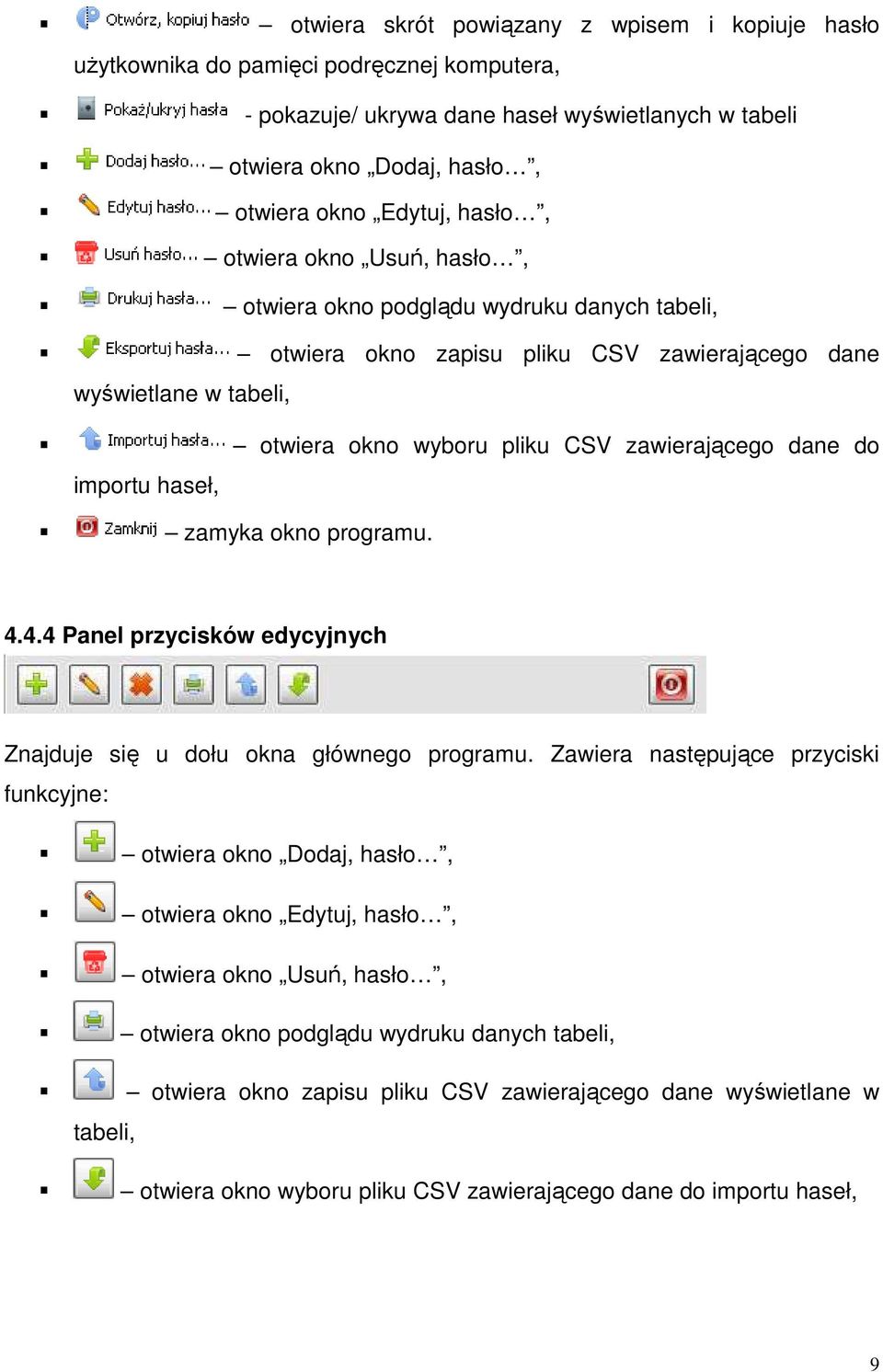 zawierającego dane do zamyka okno programu. 4.4.4 Panel przycisków edycyjnych Znajduje się u dołu okna głównego programu.