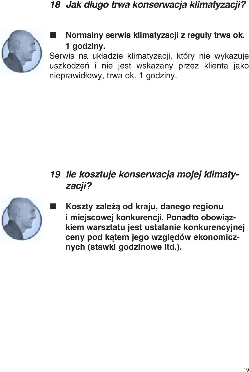 ok. 1 godziny. 19 Ile kosztuje konserwacja mojej klimatyzacji?