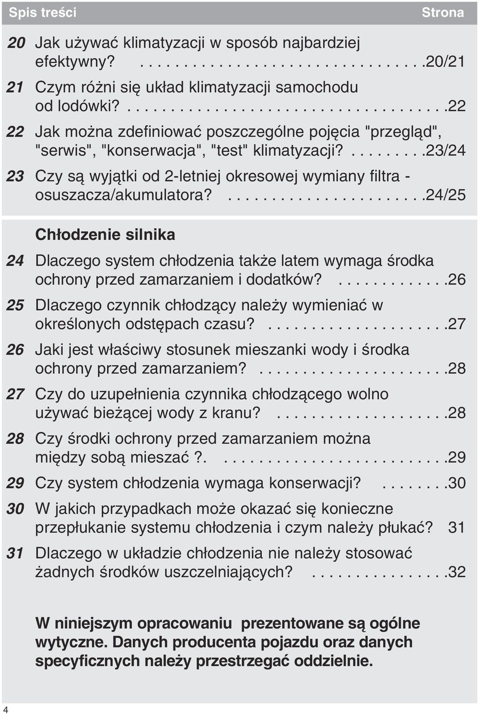 .........23/24 23 Czy sà wyjàtki od 2-letniej okresowej wymiany filtra - osuszacza/akumulatora?