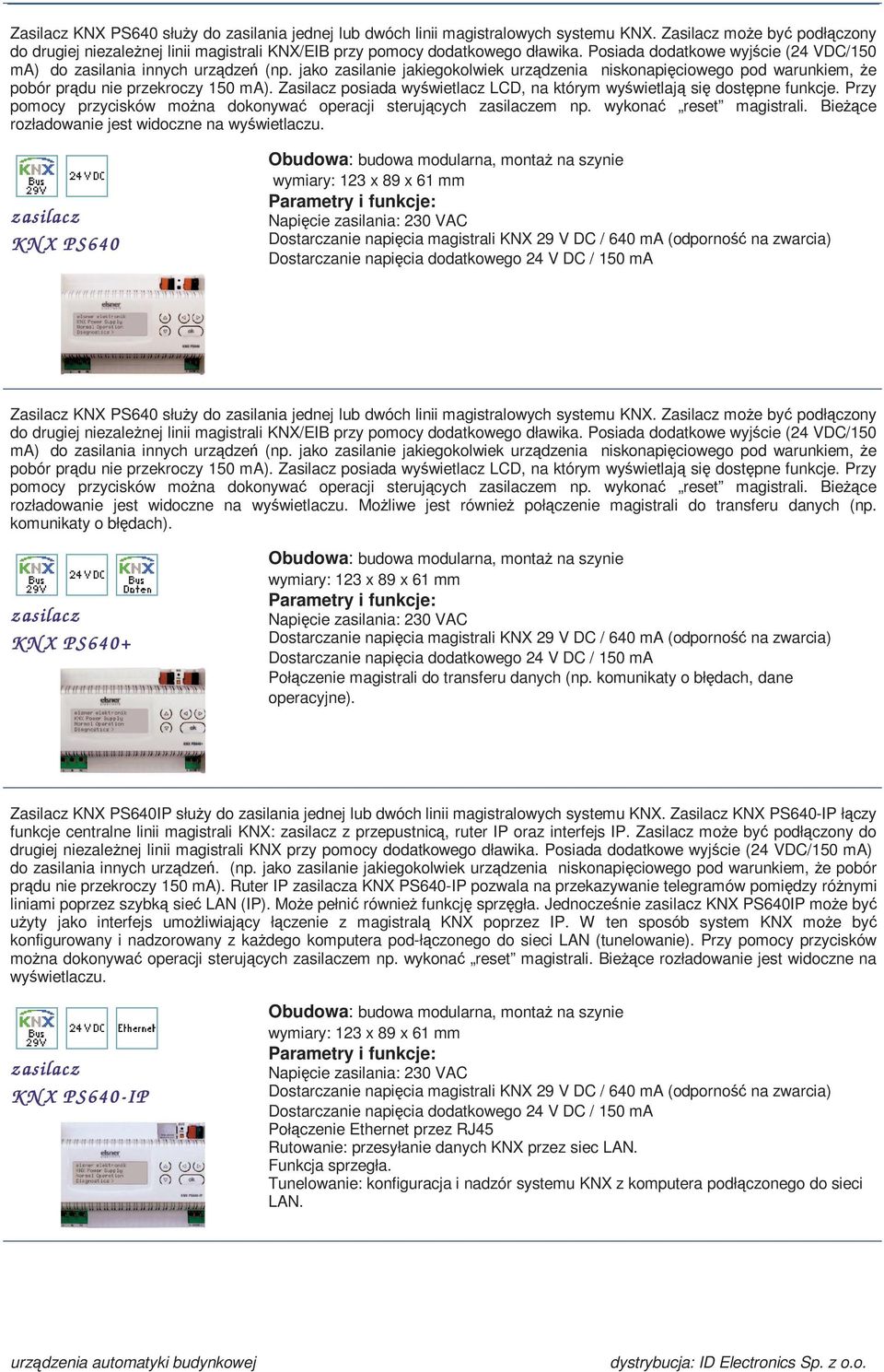 Zasilacz posiada wyświetlacz LCD, na którym wyświetlają się dostępne funkcje. rzy pomocy przycisków moŝna dokonywać operacji sterujących zasilaczem np. wykonać reset magistrali.