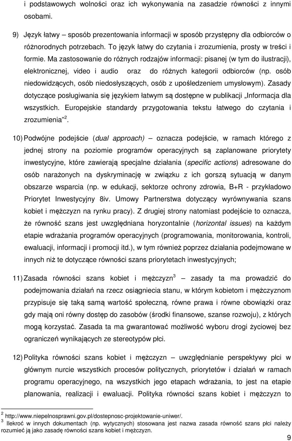 Ma zastosowanie do różnych rodzajów informacji: pisanej (w tym do ilustracji), elektronicznej, video i audio oraz do różnych kategorii odbiorców (np.