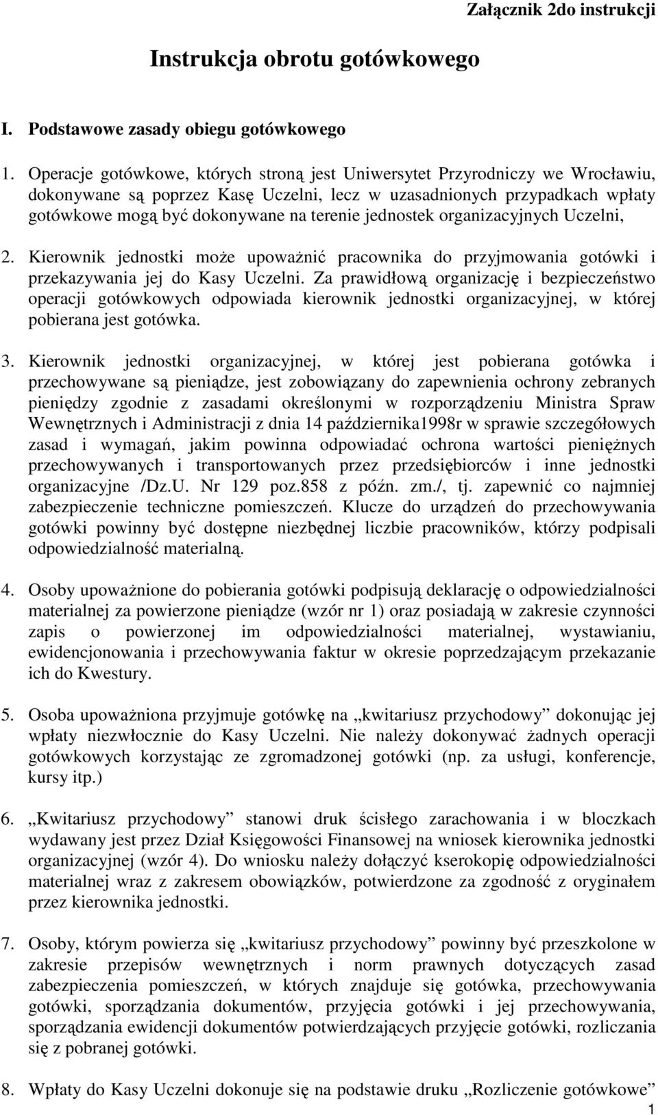 jednostek organizacyjnych Uczelni, 2. Kierownik jednostki moŝe upowaŝnić pracownika do przyjmowania gotówki i przekazywania jej do Kasy Uczelni.