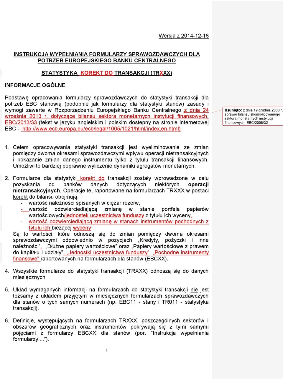 dnia 24 września 2013 r. dotyczące bilansu sektora monetarnych instytucji finansowych, EBC/2013/33 (tekst w języku angielskim i polskim dostępny na stronie internetowej EBC http://www.ecb.europa.