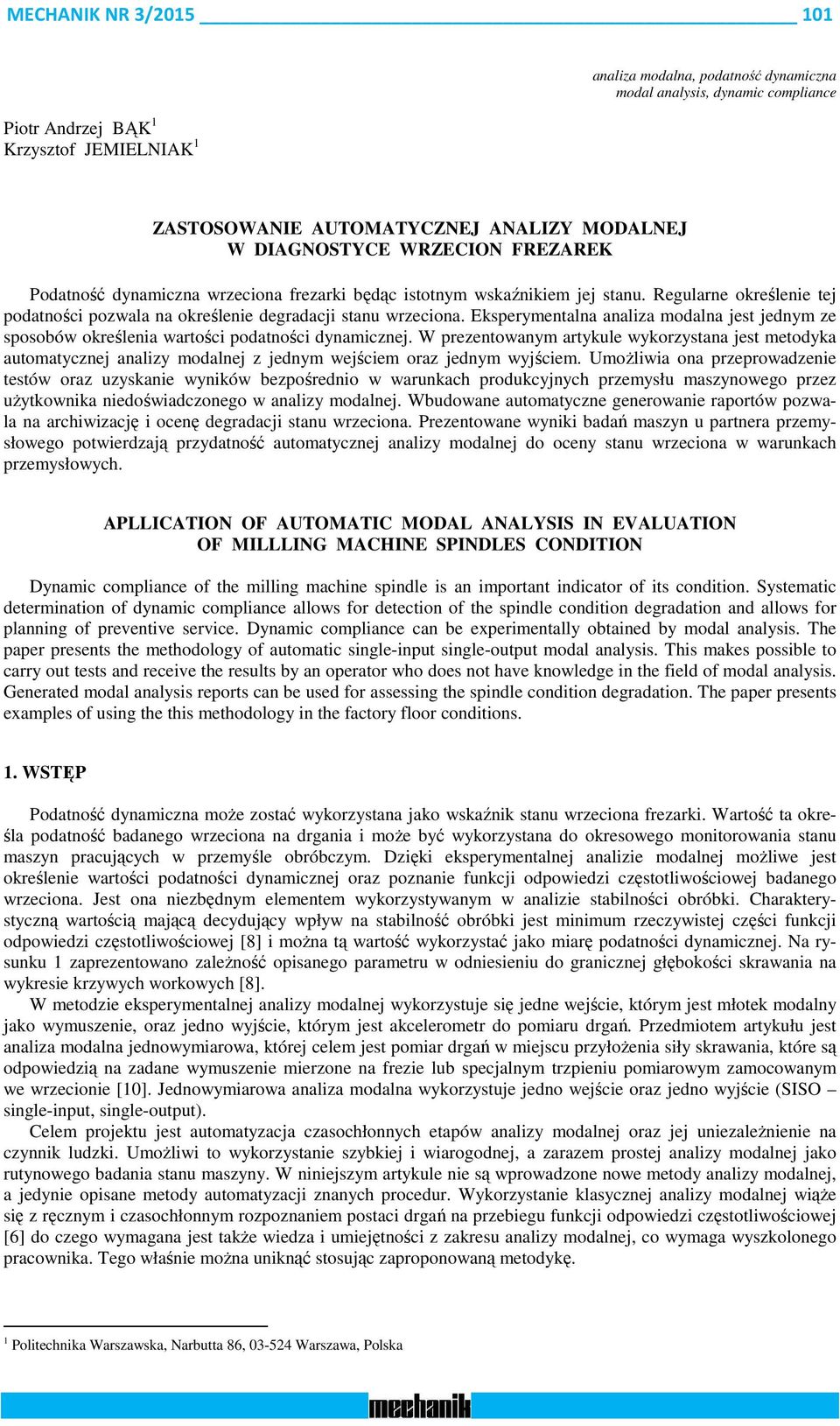 Eksperymentalna analiza modalna jest jednym ze sposobów określenia wartości podatności dynamicznej.