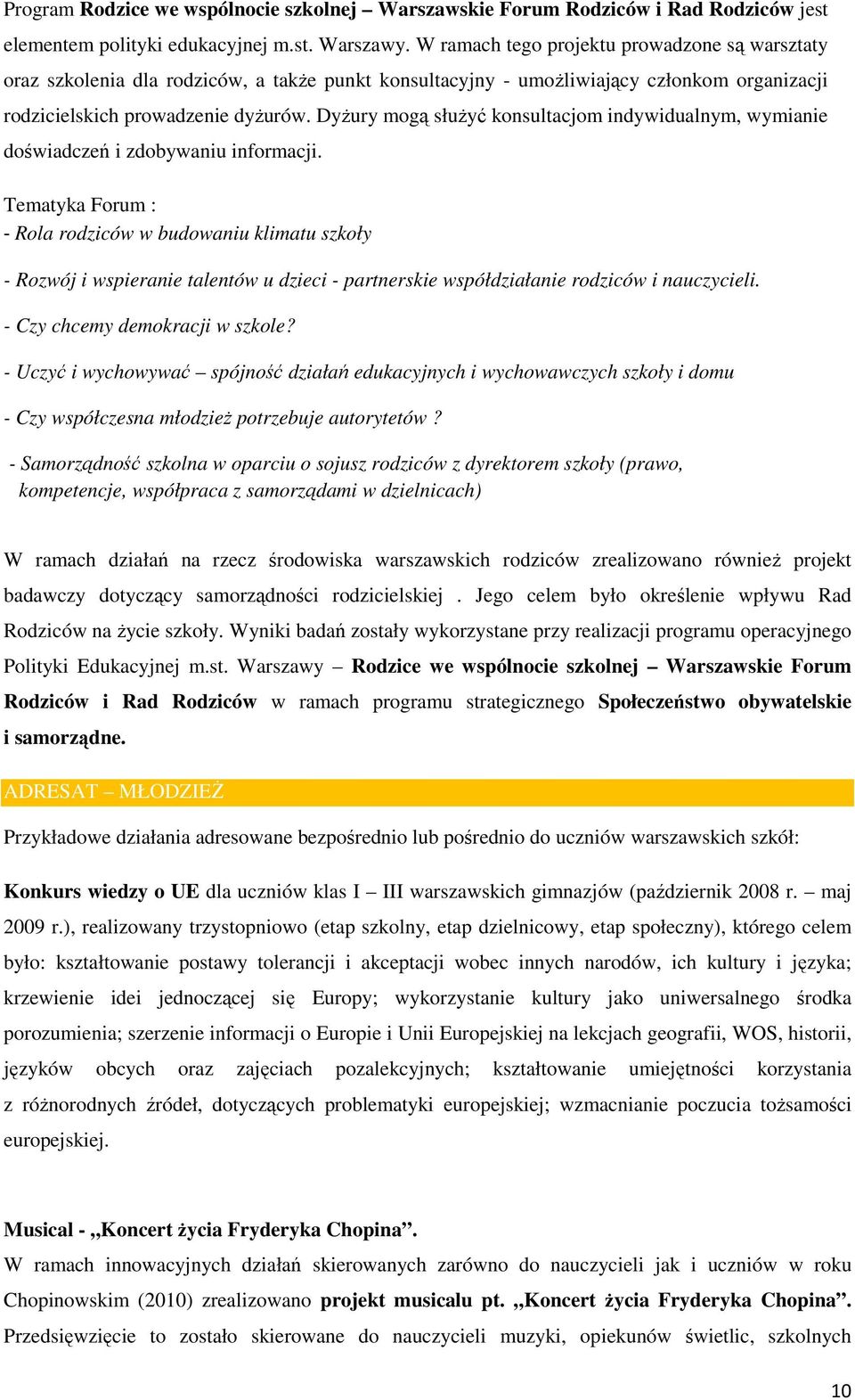 Dyżury mgą służyć knsultacjm indywidualnym, wymianie dświadczeń i zdbywaniu infrmacji.