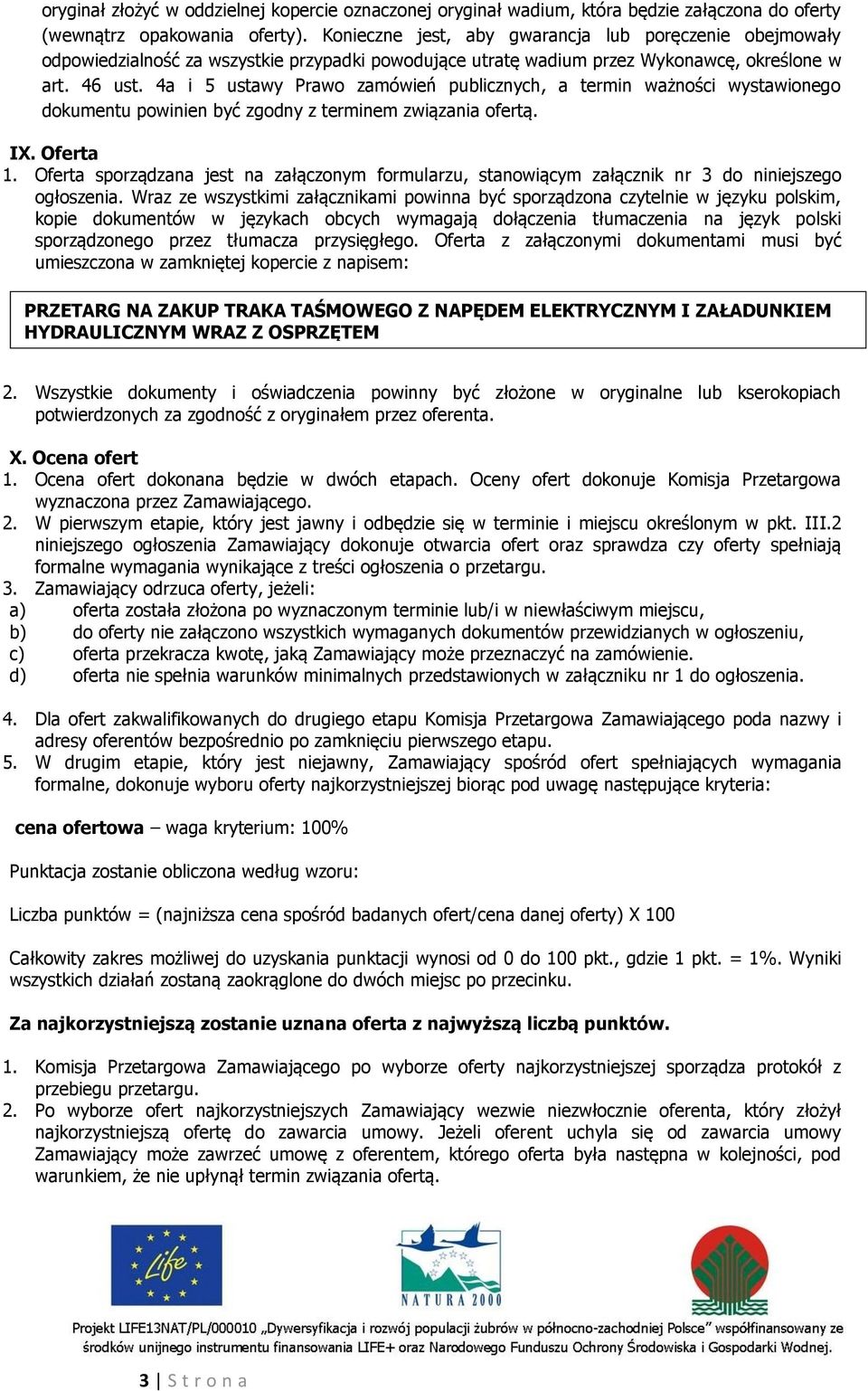4a i 5 ustawy Prawo zamówień publicznych, a termin ważności wystawionego dokumentu powinien być zgodny z terminem związania ofertą. IX. Oferta 1.