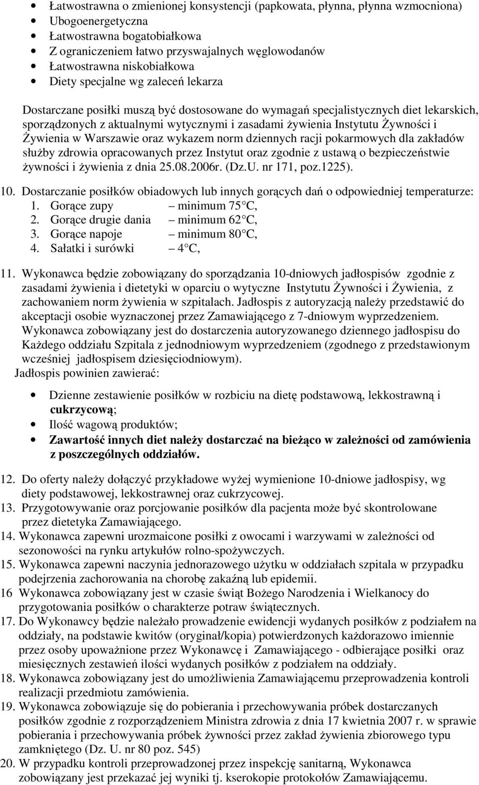 Instytutu Żywności i Żywienia w Warszawie oraz wykazem norm dziennych racji pokarmowych dla zakładów służby zdrowia opracowanych przez Instytut oraz zgodnie z ustawą o bezpieczeństwie żywności i