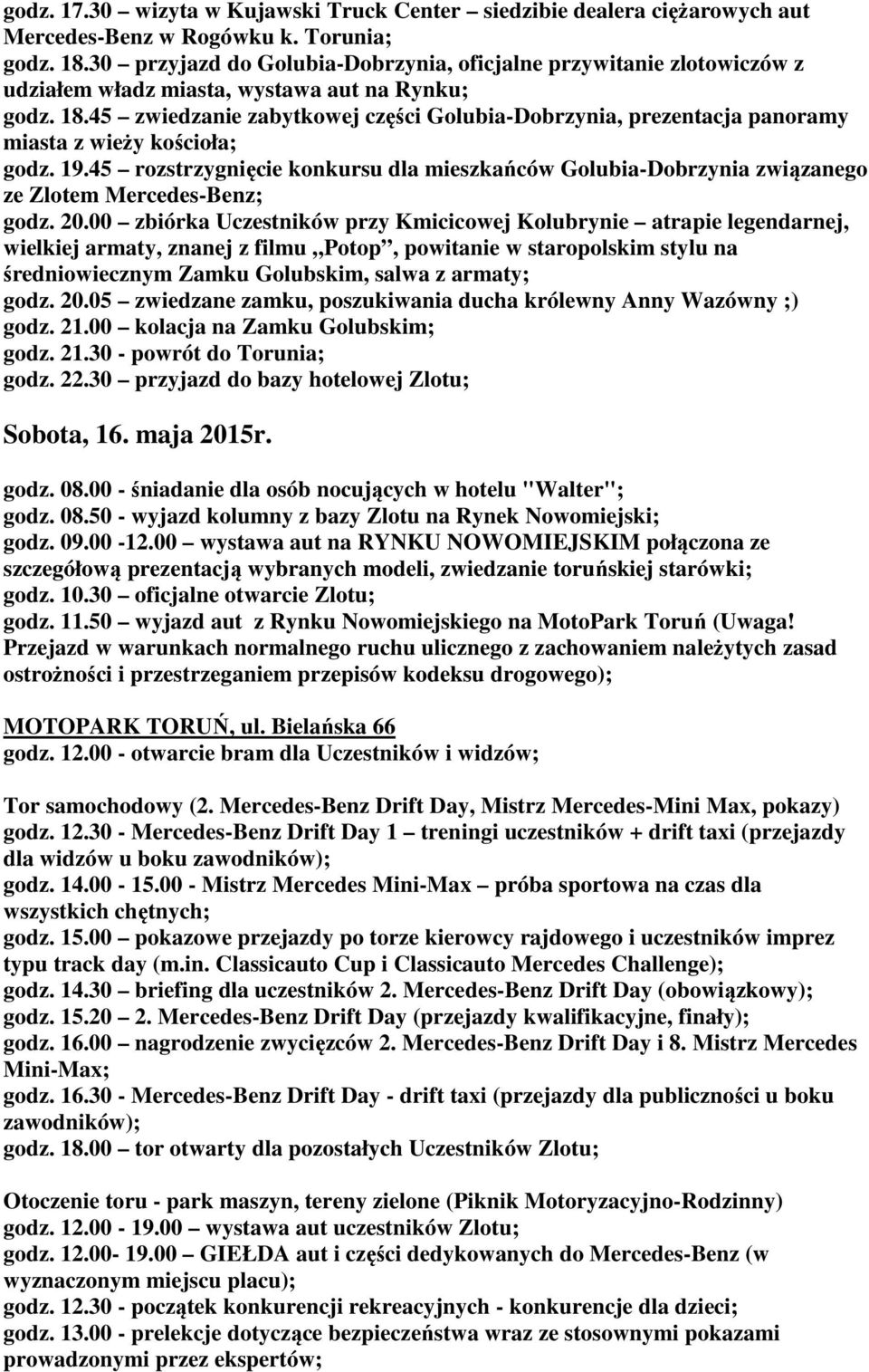45 zwiedzanie zabytkowej części Golubia-Dobrzynia, prezentacja panoramy miasta z wieży kościoła; godz. 19.